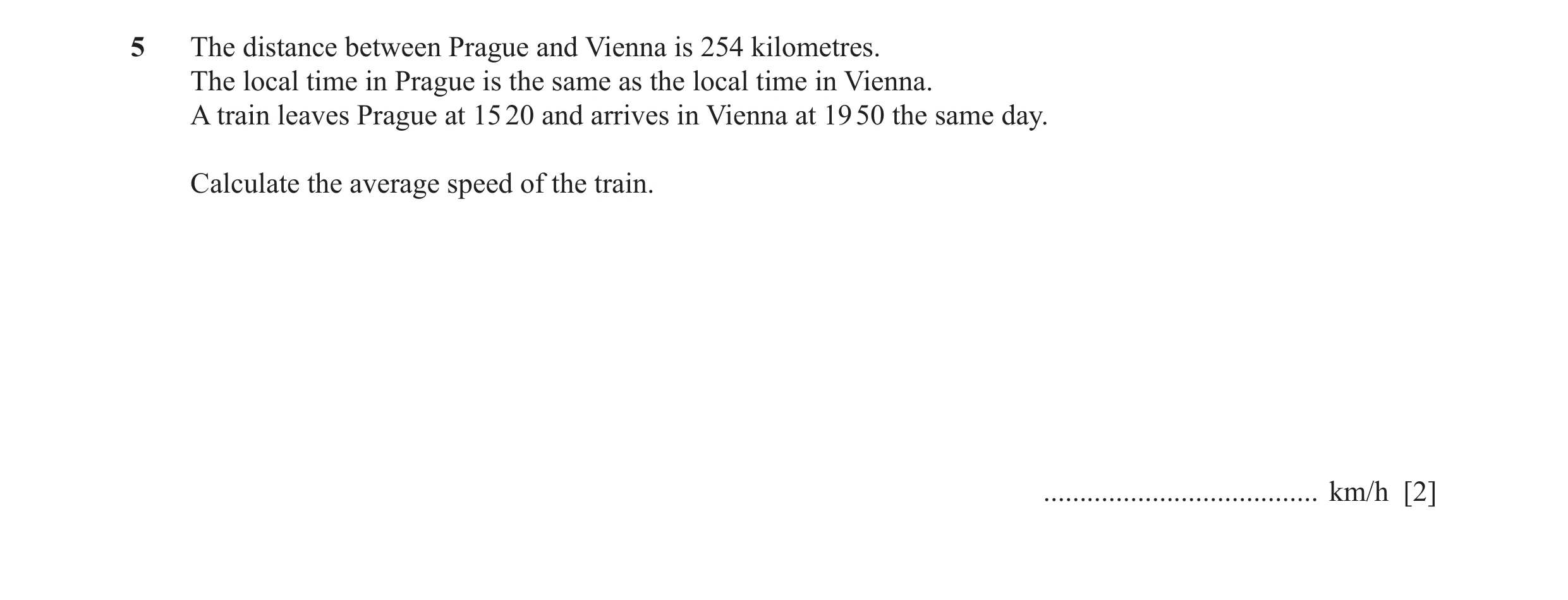 Question 59: The distance between Prague and Vienna is 254 kilometres. The local time in Prague is the same as the local time in Vienna. A train leaves …