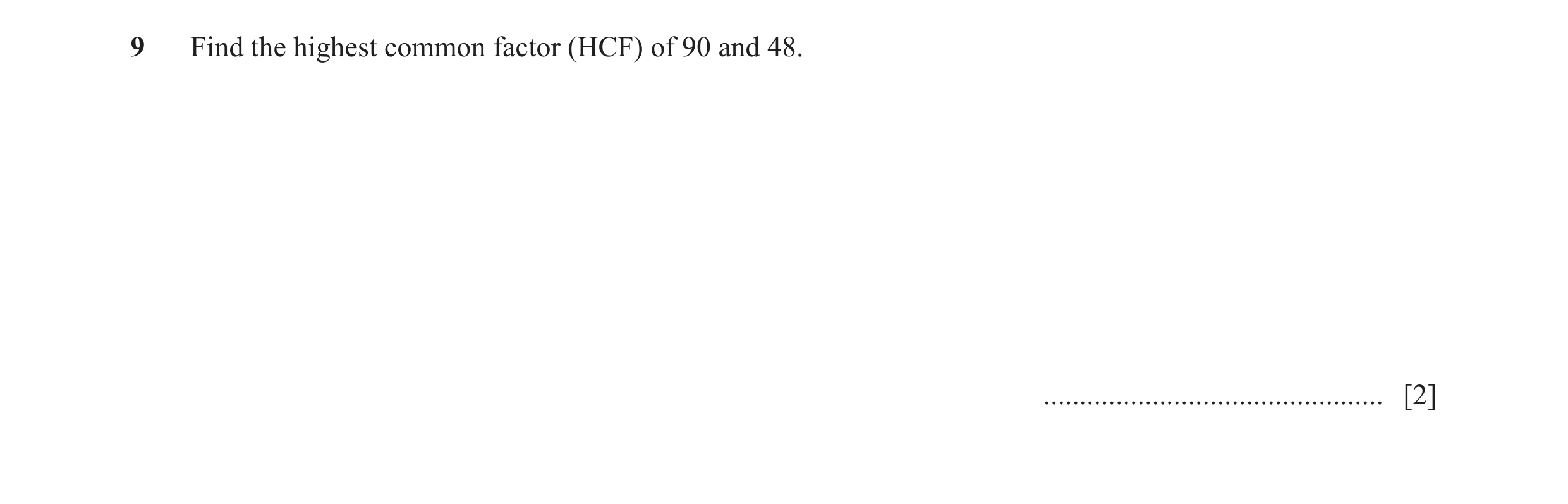 Question 25: Find the highest common factor (HCF) of 90 and 48. ............................................... [2]