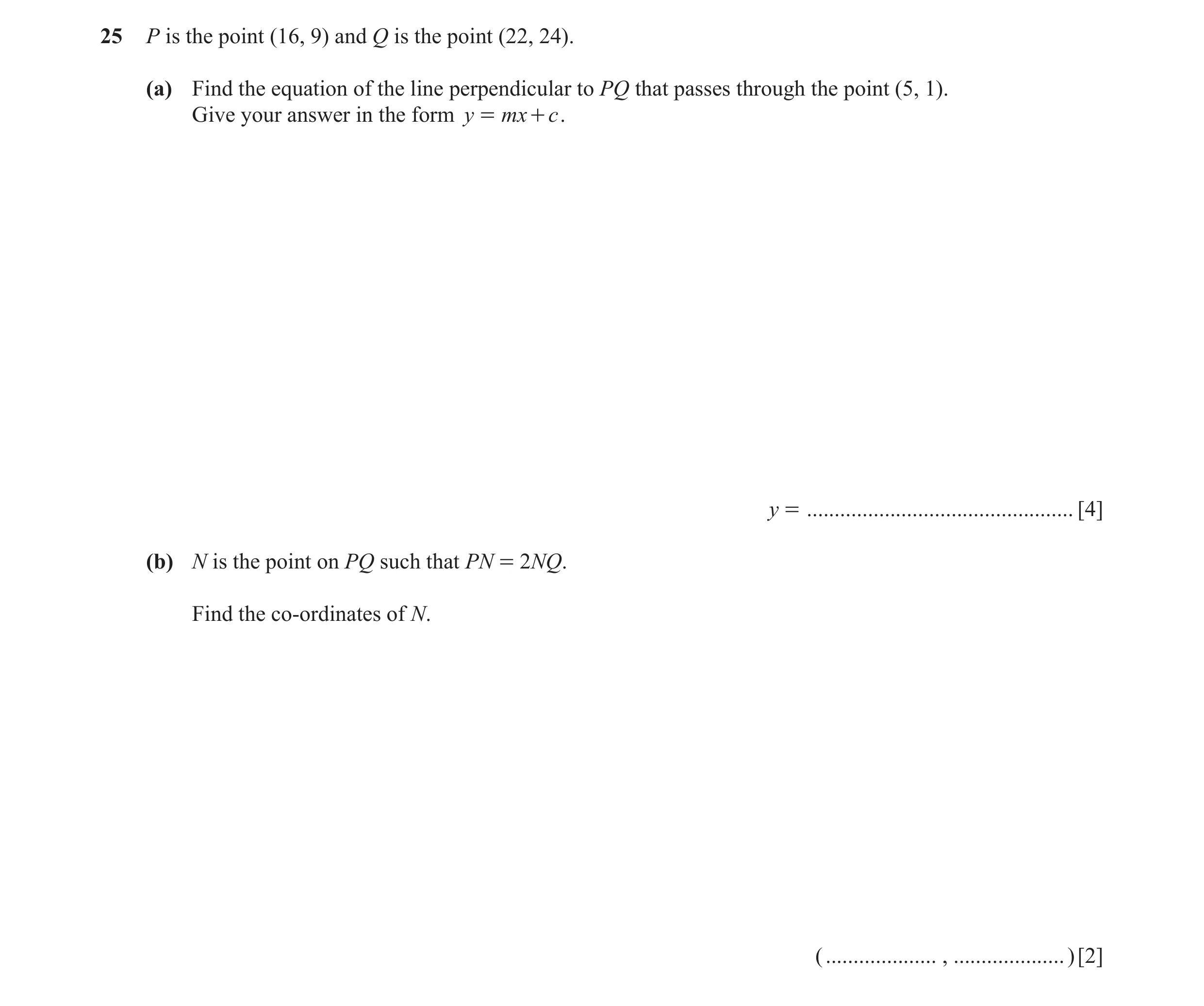 Question 22: P is the point (16, 9) and Q is the point (22, 24). (a) Find the equation of the line perpendicular to PQ that passes through the point (5,…