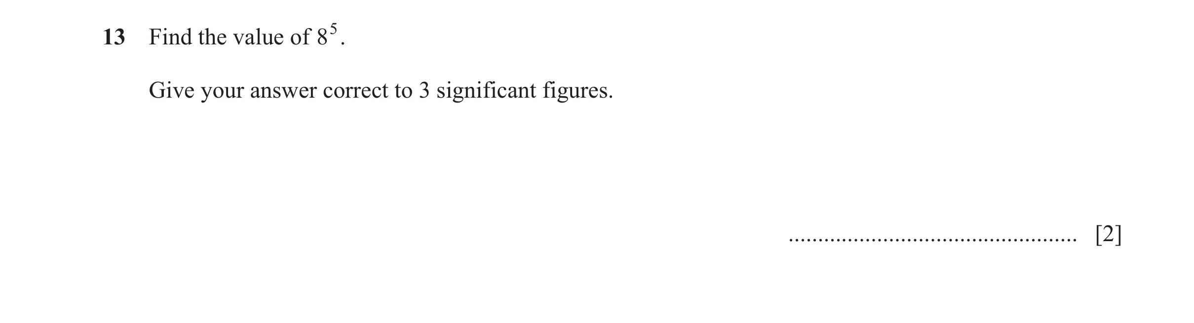 Question 47: Find the value of 85. Give your answer correct to 3 significant figures. ................................................. [2]