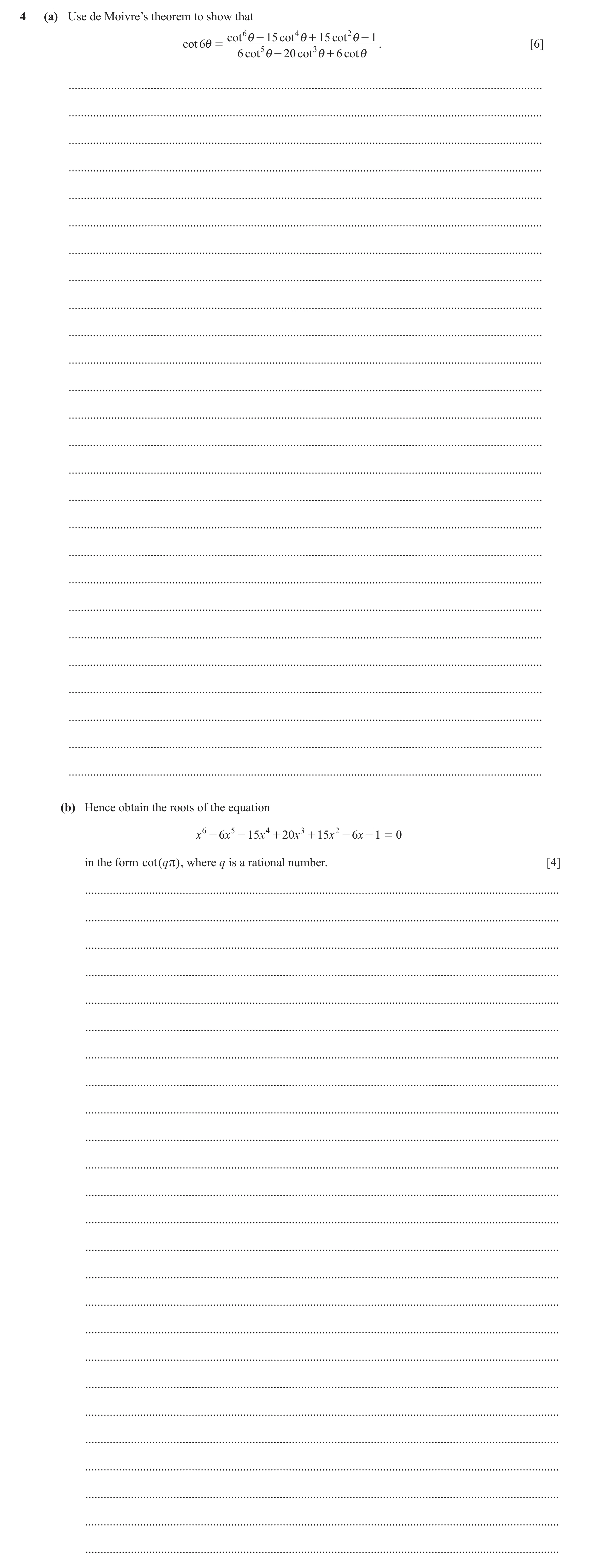 Question 31: (a) Use de Moivre’s theorem to show that cot 6 i - 15 cot 4 i + 15 cot 2 i - 1 cot 6 i = . [6] 6 cot 5 i - 20 cot 3 i + 6 cot i ...........…