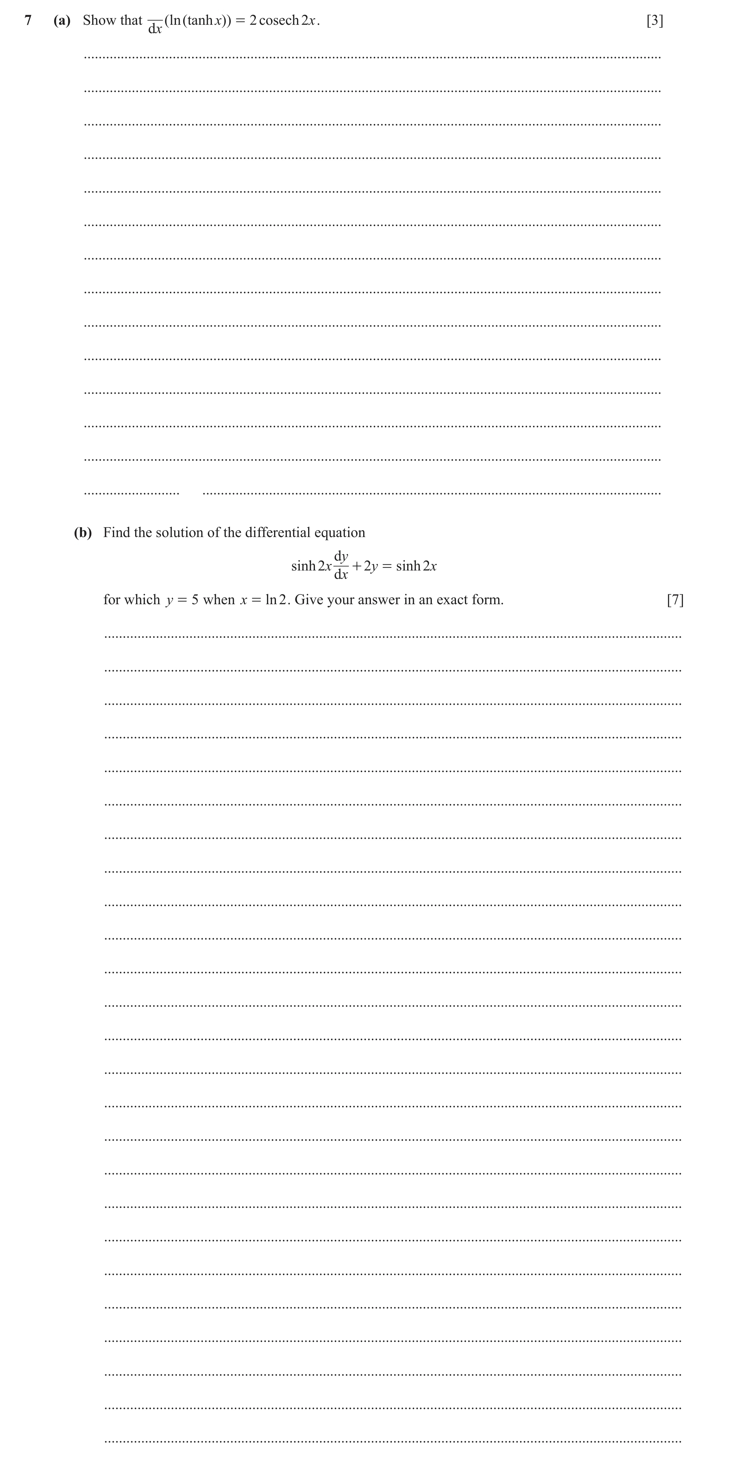 Question 28: (a) Show that ( ln ( tanh x)) = 2 cosech 2x . [3] dx ......................................................................................…