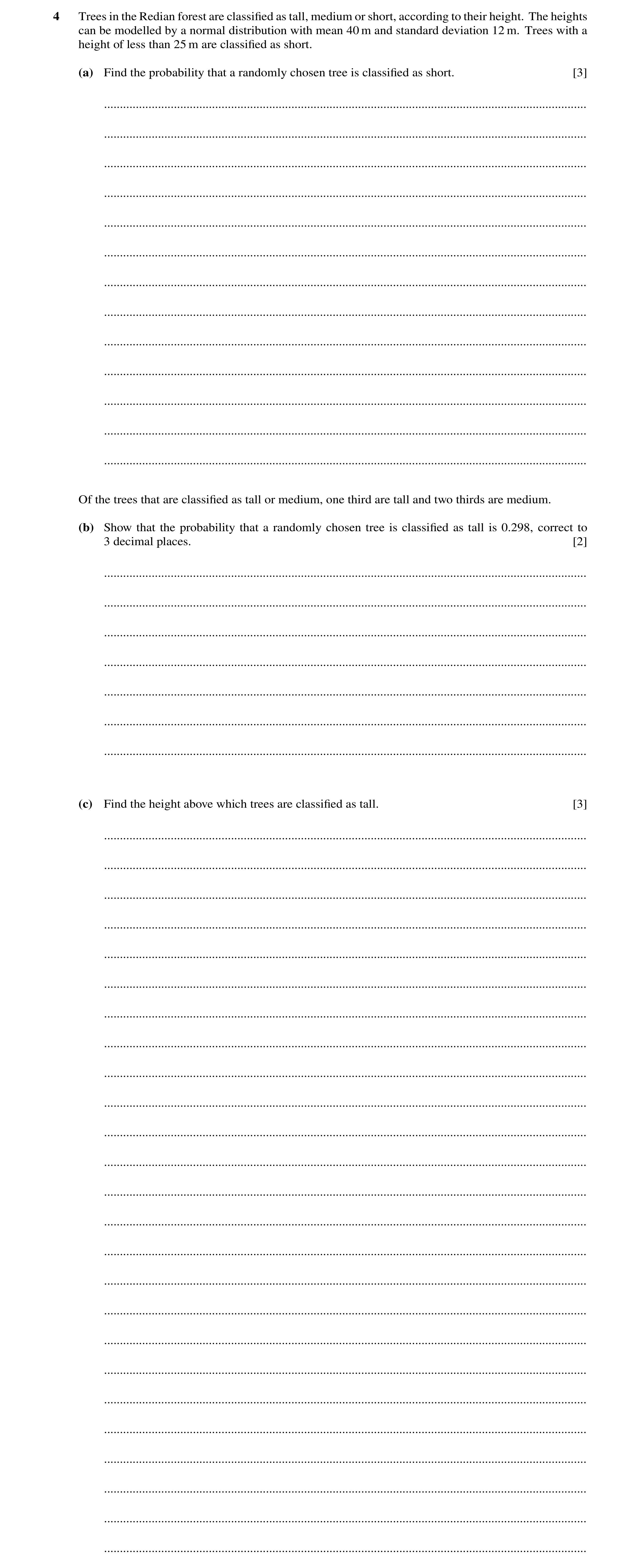Question 4: Trees in the Redian forest are classiﬁed as tall, medium or short, according to their height. The heights can be modelled by a normal distr…