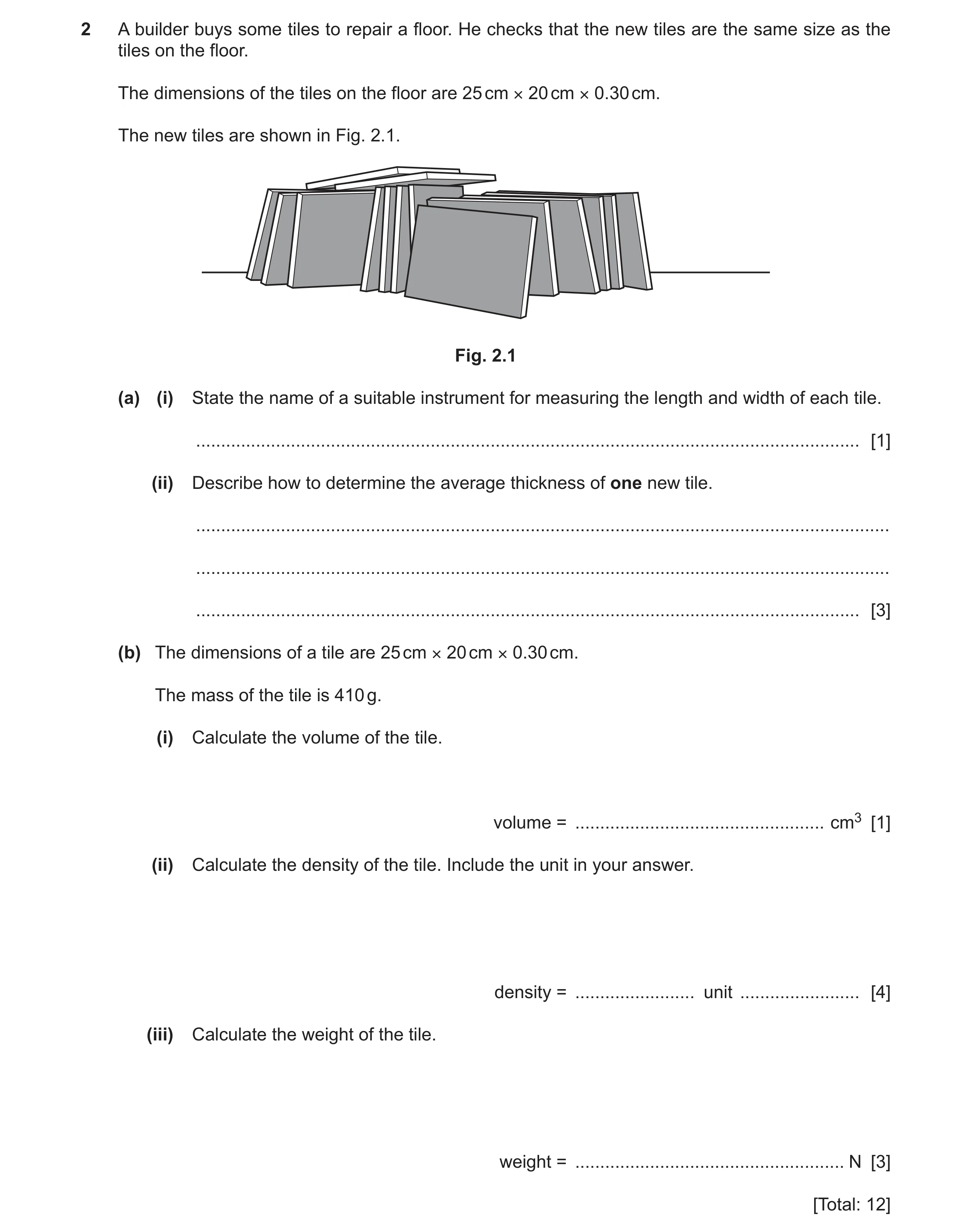 Question 25: A builder buys some tiles to repair a floor. He checks that the new tiles are the same size as the tiles on the floor. The dimensions of th…