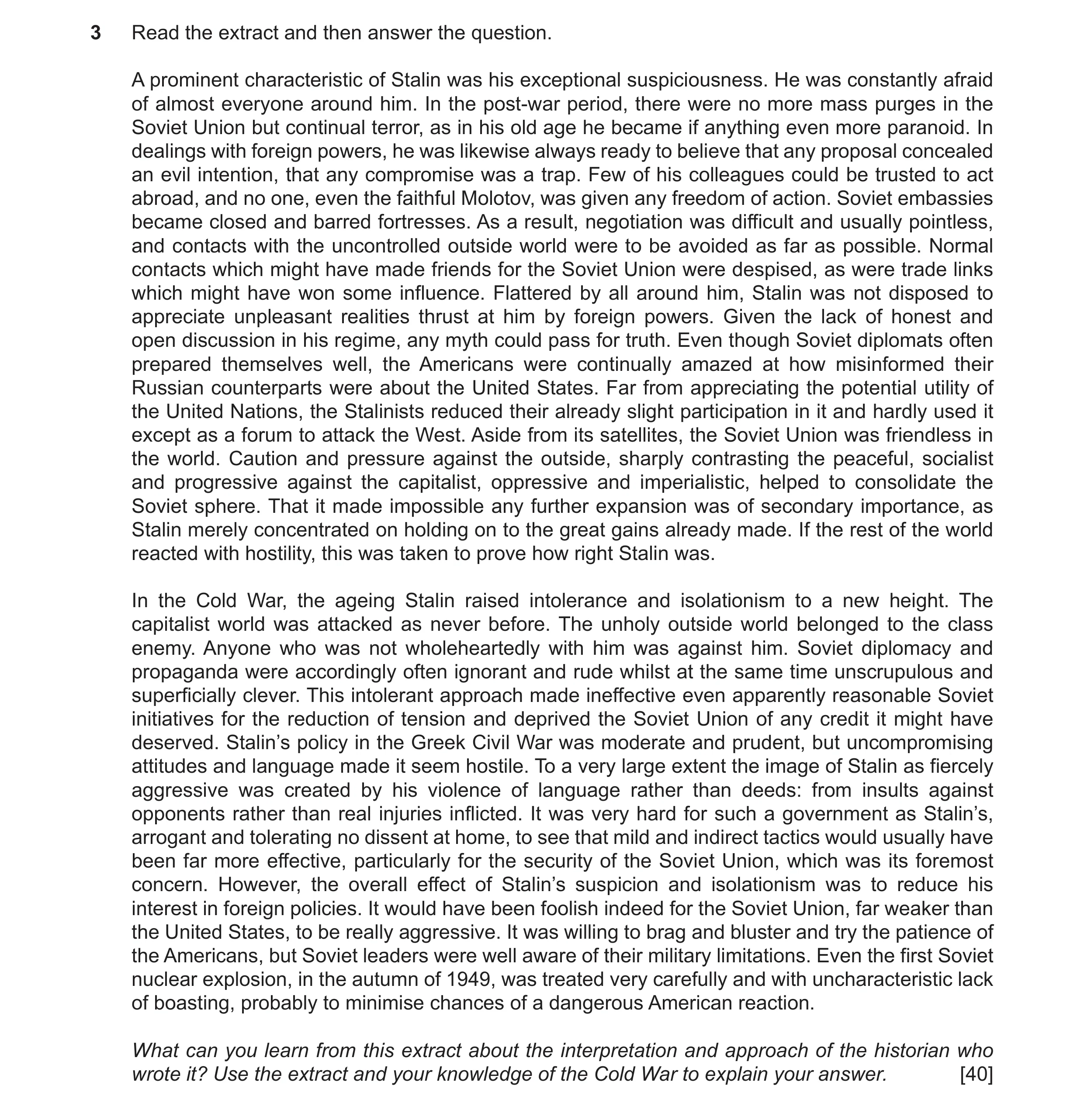 Question 8: Read the extract and then answer the question. A prominent characteristic of Stalin was his exceptional suspiciousness. He was constantly a…