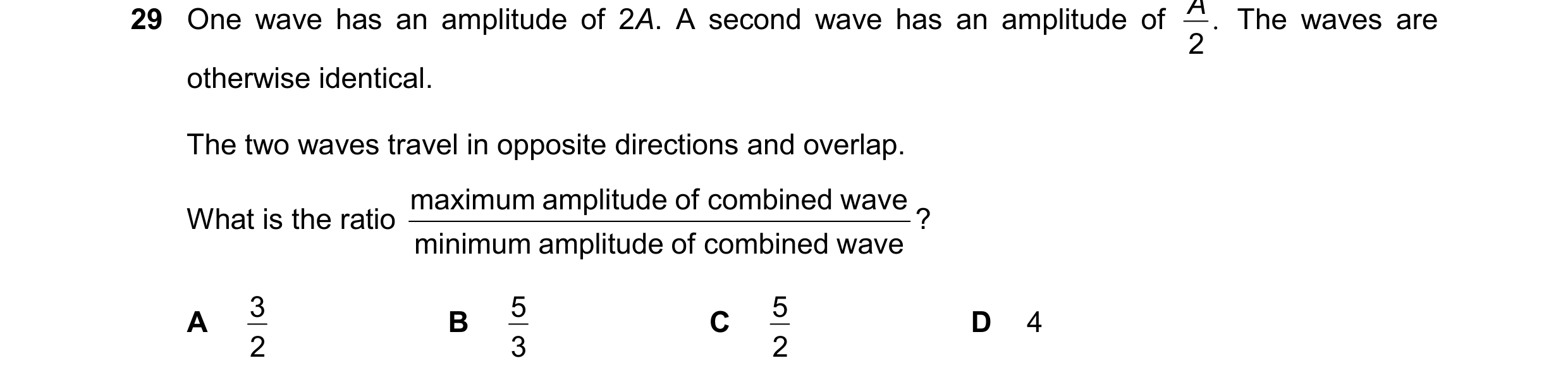 Question 117: One wave has an amplitude of 2A. A second wave has an amplitude of . 2 otherwise identical. The two waves travel in opposite directions and…