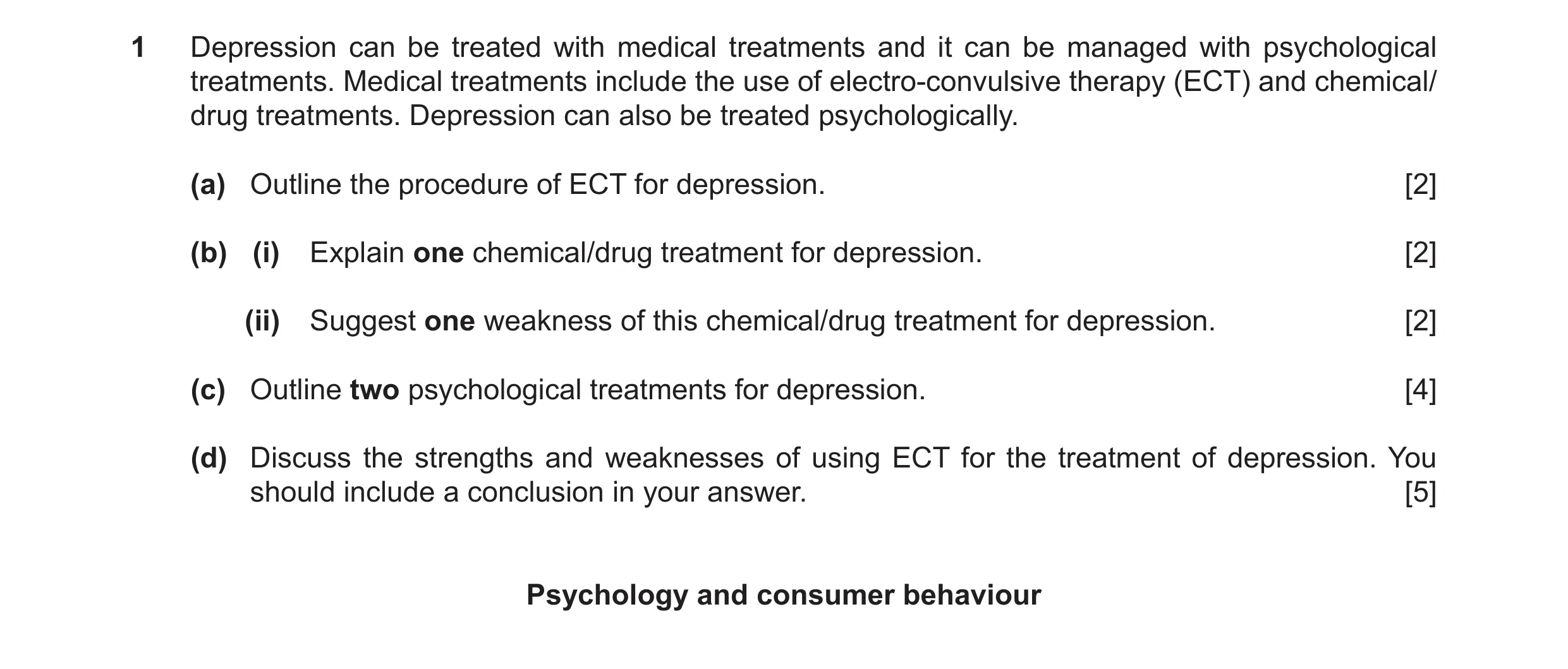 Question 12: Depression can be treated with medical treatments and it can be managed with psychological treatments. Medical treatments include the use o…