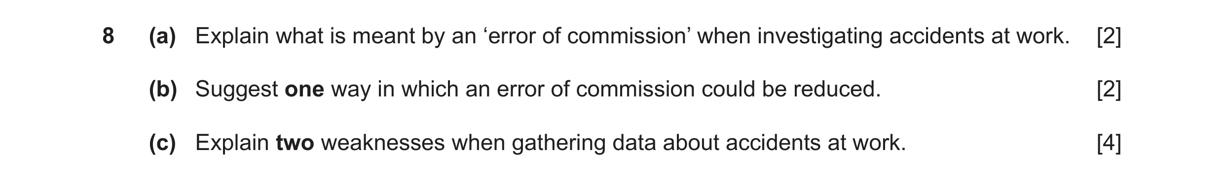Question 34: (a) Explain what is meant by an ‘error of commission’ when investigating accidents at work. [2] (b) Suggest one way in which an error of co…