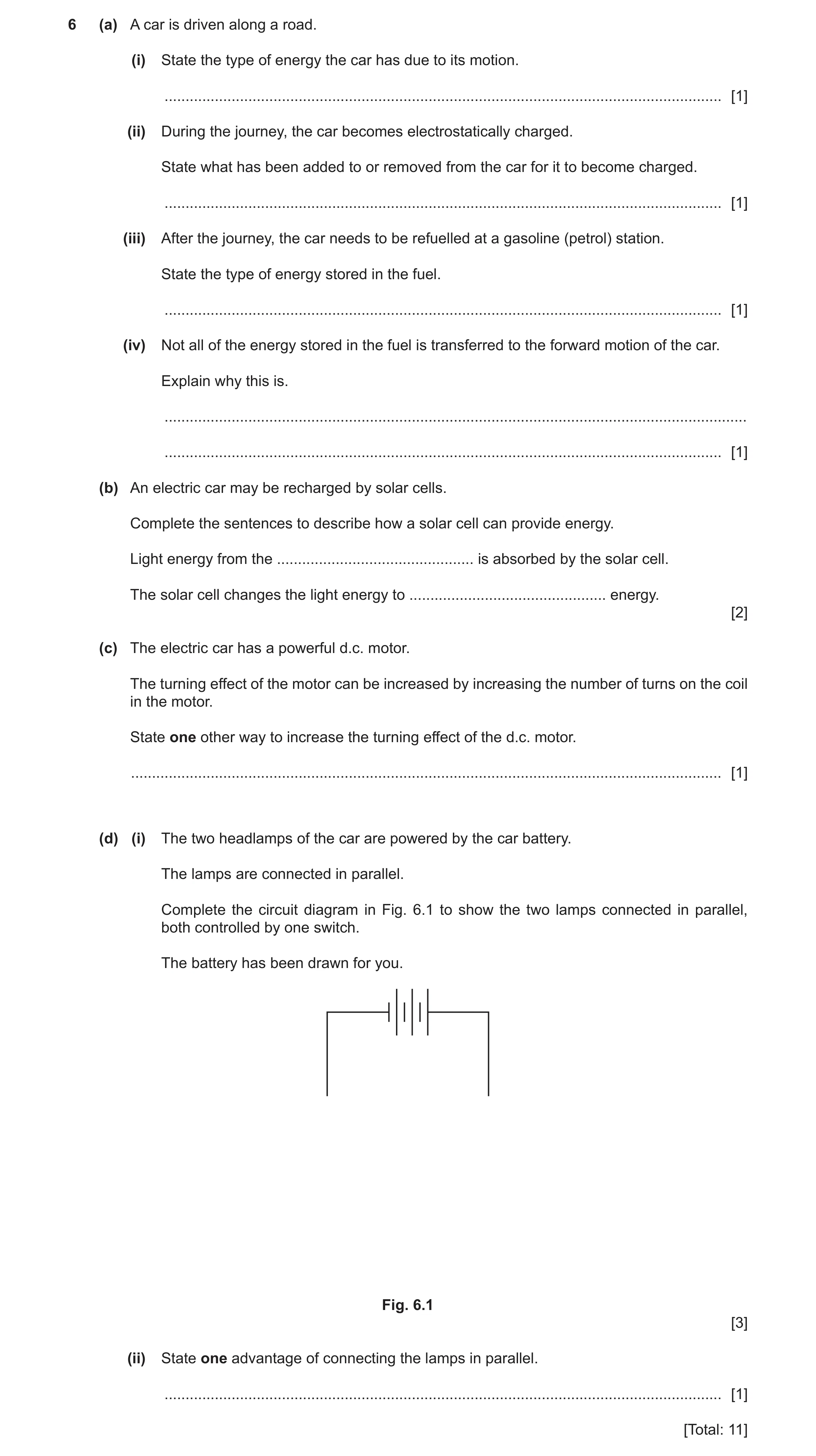 Question 28: (a) A car is driven along a road. (i) State the type of energy the car has due to its motion. .............................................…