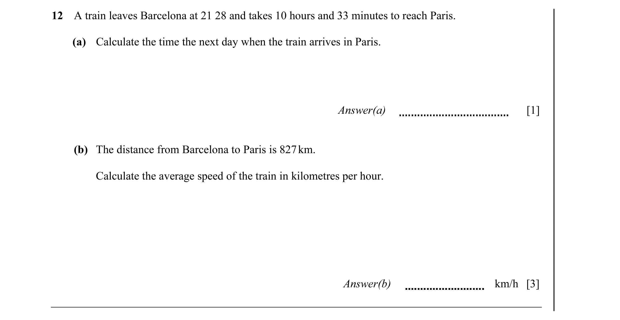 Question 8: A train leaves Barcelona at 21 28 and takes 10 hours and 33 minutes to reach Paris. (a) Calculate the time the next day when the train arri…