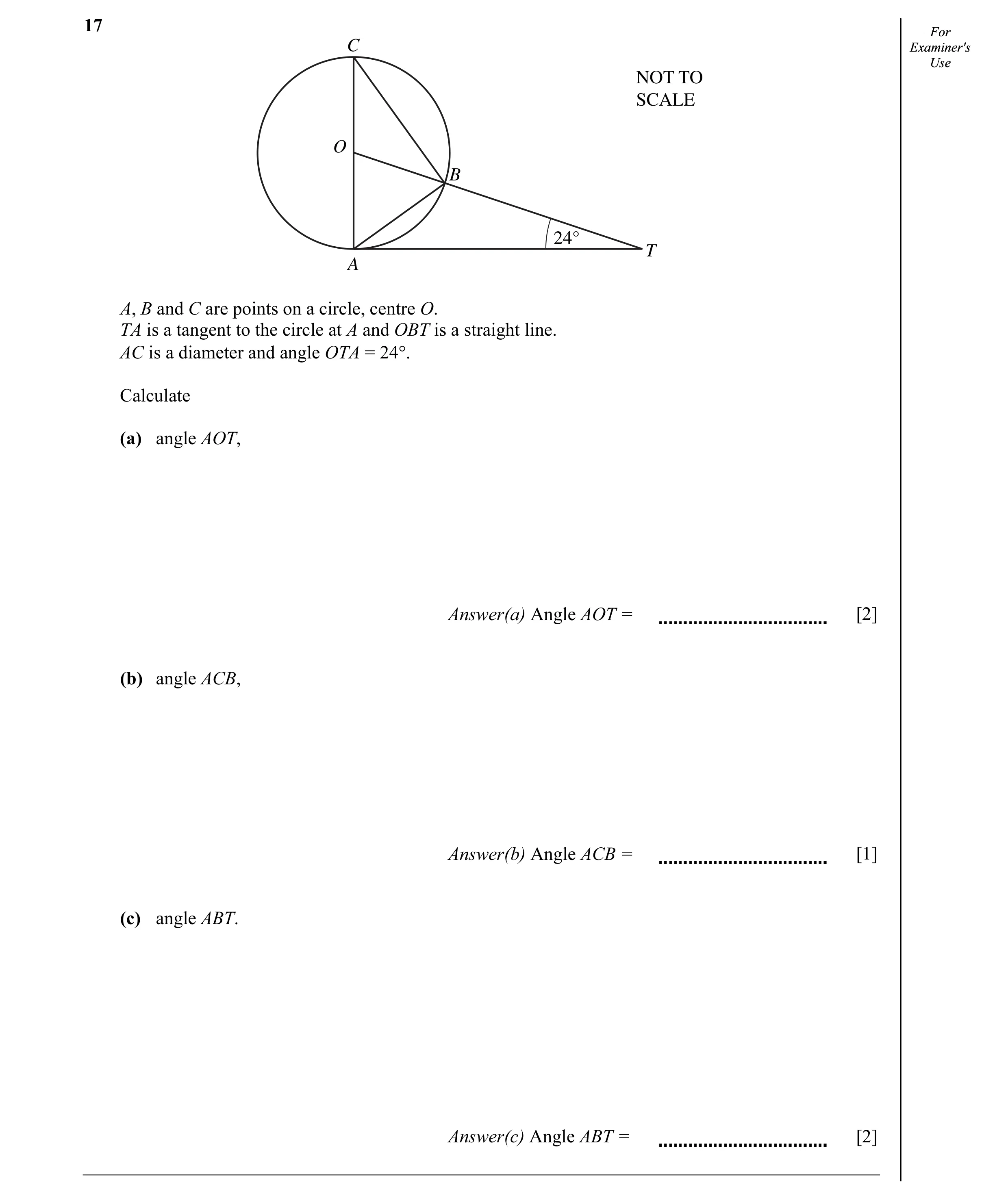 Question 3: ForFor C Examiner'sExaminer's UseUse NOT TO SCALE O B 24° T A A, B and C are points on a circle, centre O. TA is a tangent to the circle at…