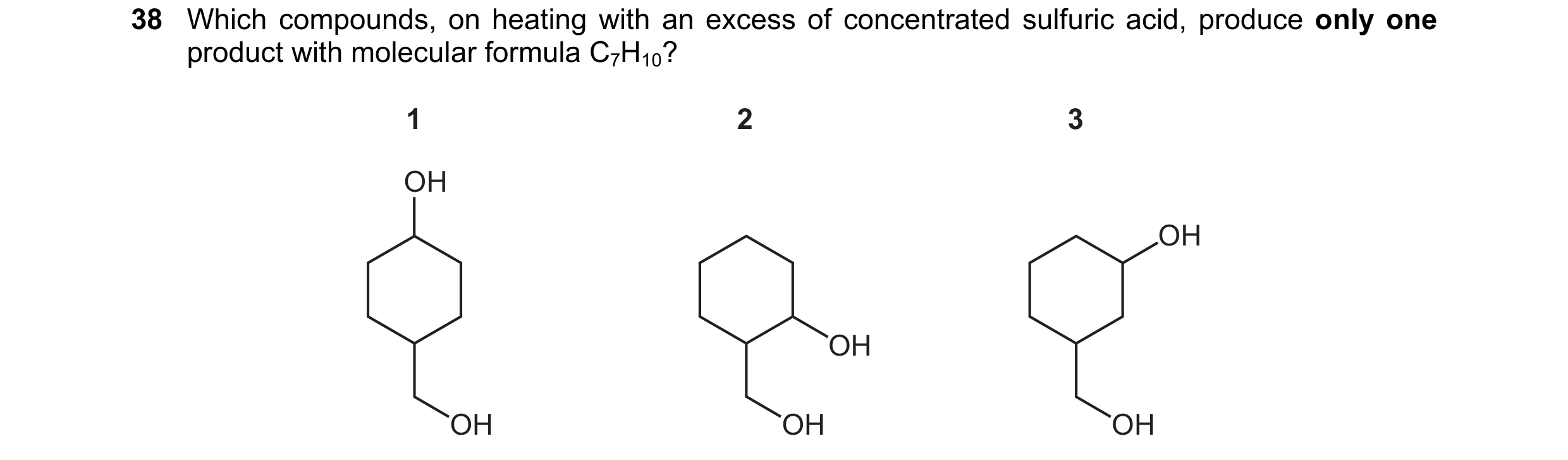 Question 232: Which compounds, on heating with an excess of concentrated sulfuric acid, produce only one product with molecular formula C7H10? 1 2 3 OH O…