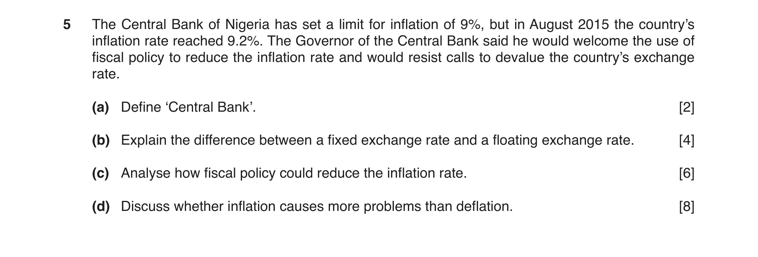 Question 5: The Central Bank of Nigeria has set a limit for inflation of 9%, but in August 2015 the country’s inflation rate reached 9.2%. The Governor…