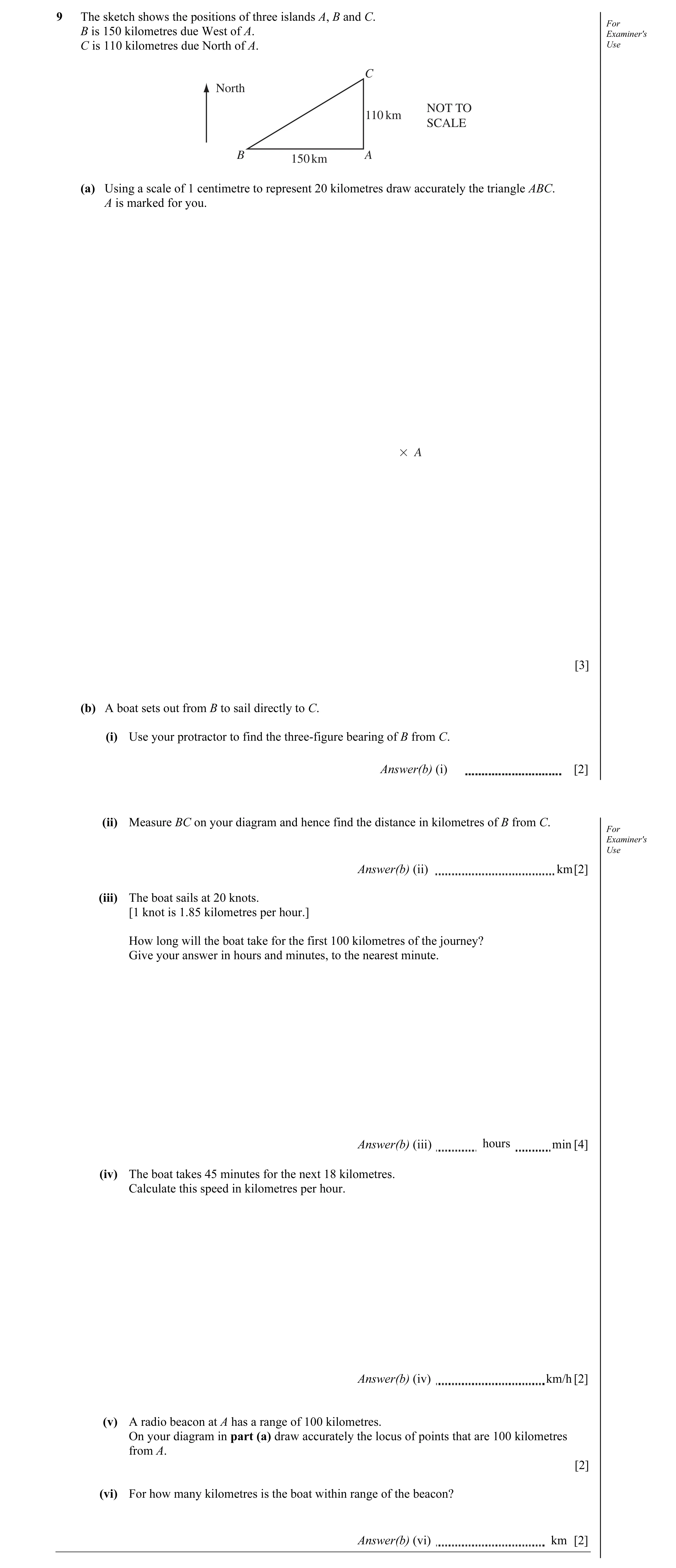 Question 2: The sketch shows the positions of three islands A, B and C. For B is 150 kilometres due West of A. Examiner's C is 110 kilometres due North…
