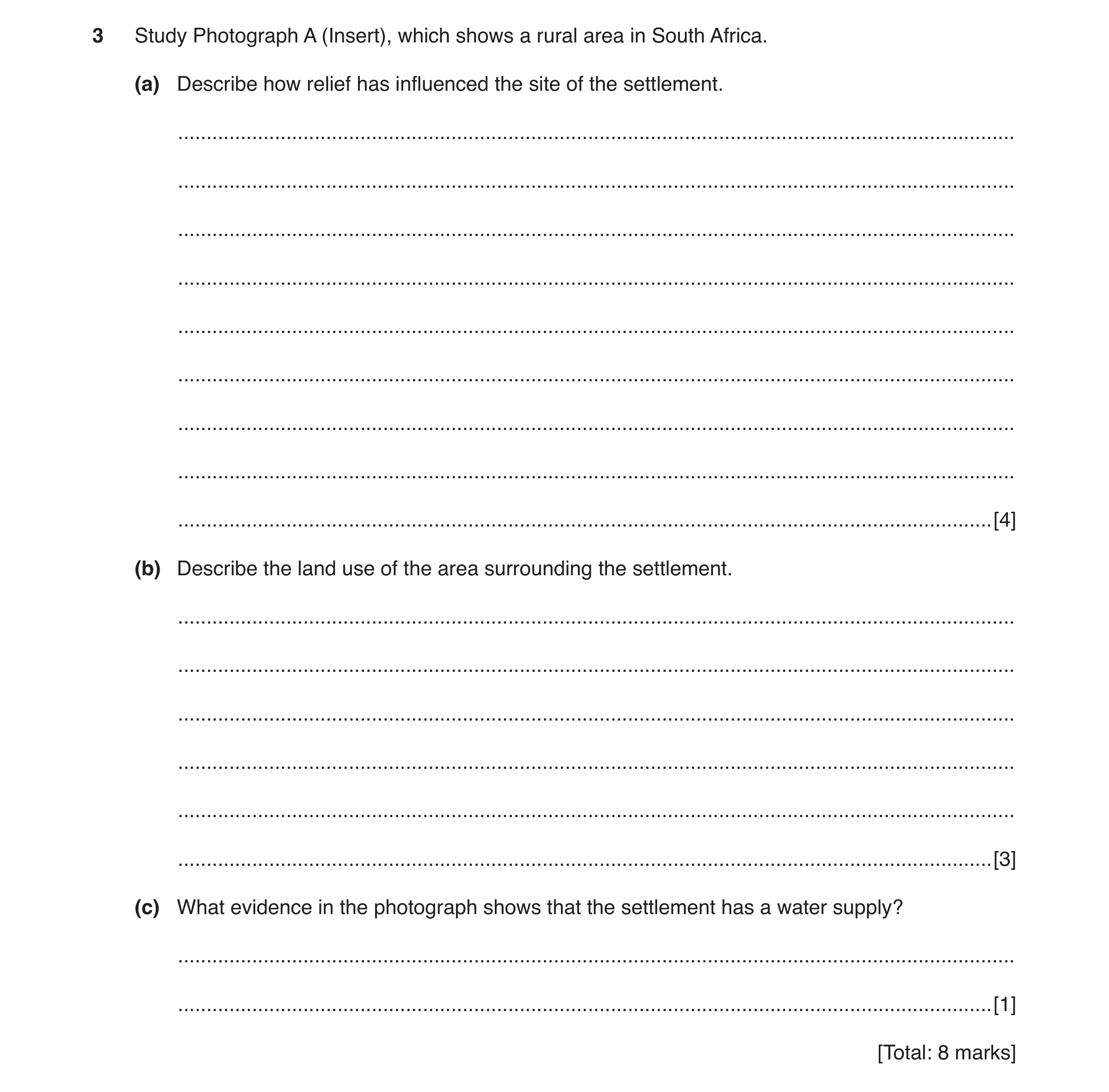 Question 2: Study Photograph A (Insert), which shows a rural area in South Africa. (a) Describe how relief has influenced the site of the settlement. .…