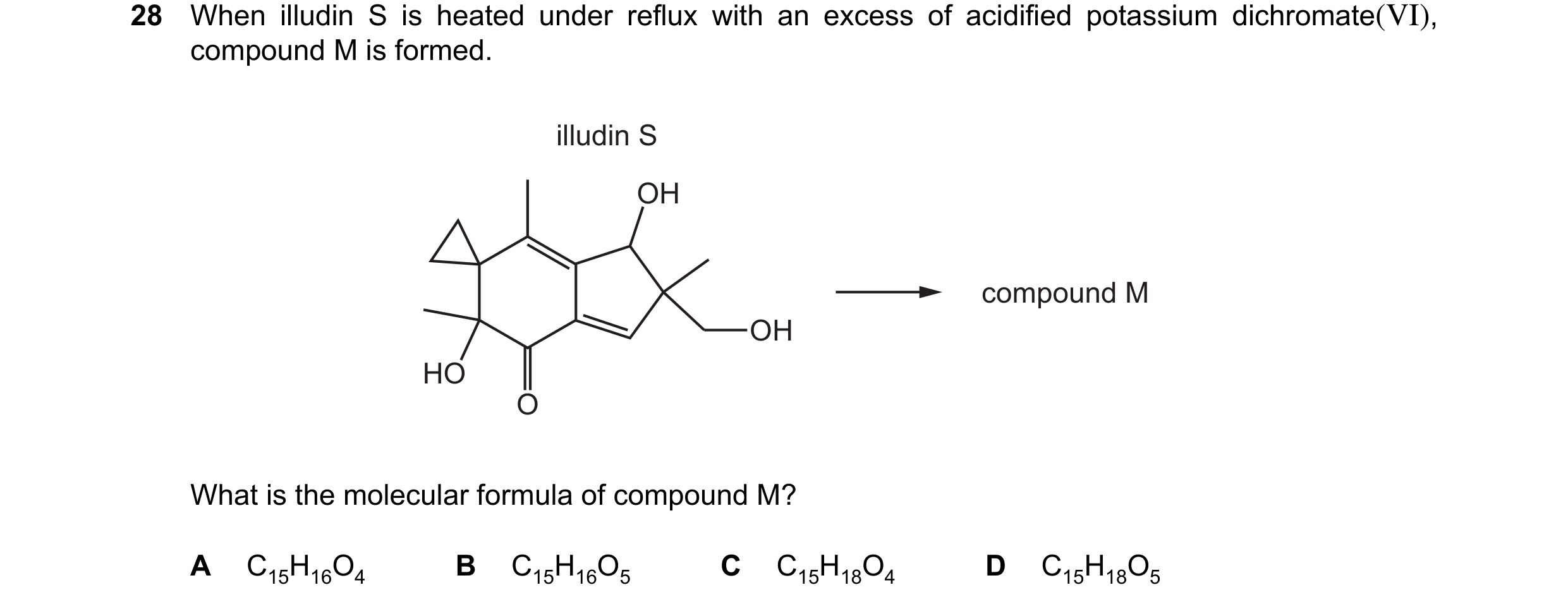 Question 321: When illudin S is heated under reflux with an excess of acidified potassium dichromate(VI), compound M is formed. illudin S OH compound M O…