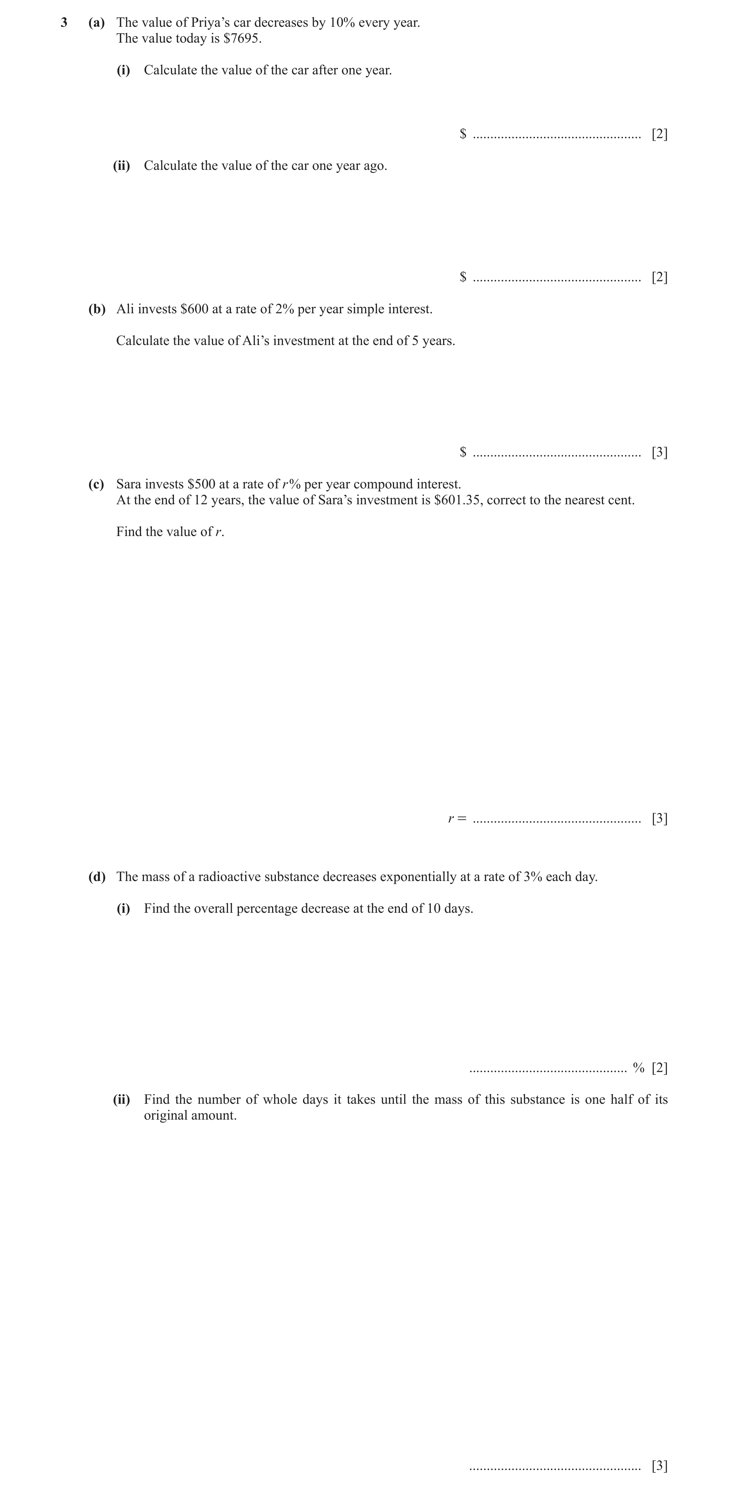 Question 29: (a) The value of Priya’s car decreases by 10% every year. The value today is $7695. (i) Calculate the value of the car after one year. $ ..…
