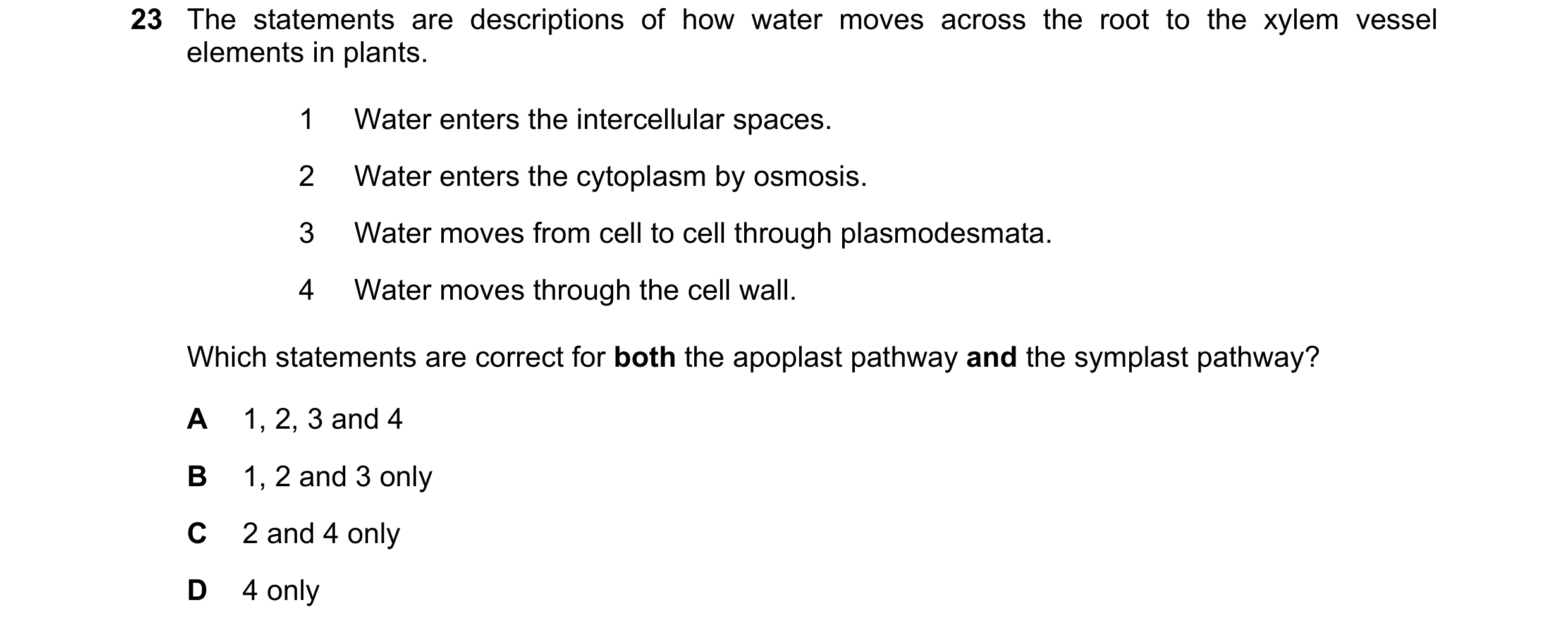 Question 164: The statements are descriptions of how water moves across the root to the xylem vessel elements in plants. 1 Water enters the intercellular…