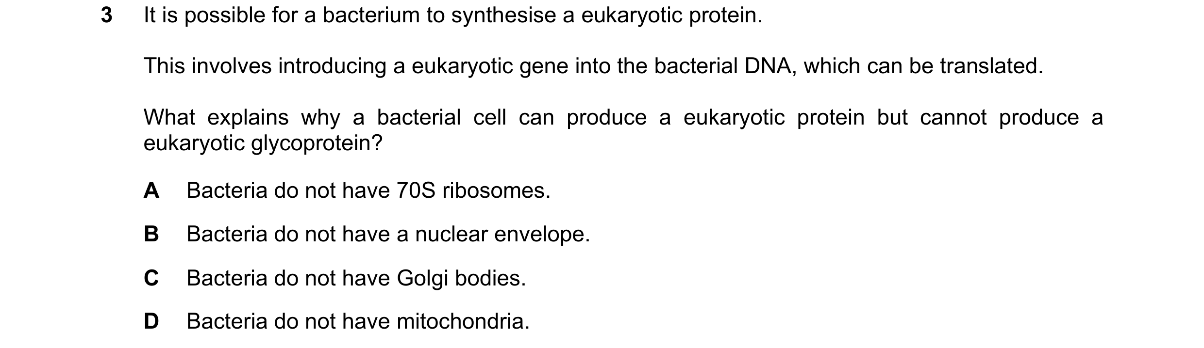 Question 173: It is possible for a bacterium to synthesise a eukaryotic protein. This involves introducing a eukaryotic gene into the bacterial DNA, whic…