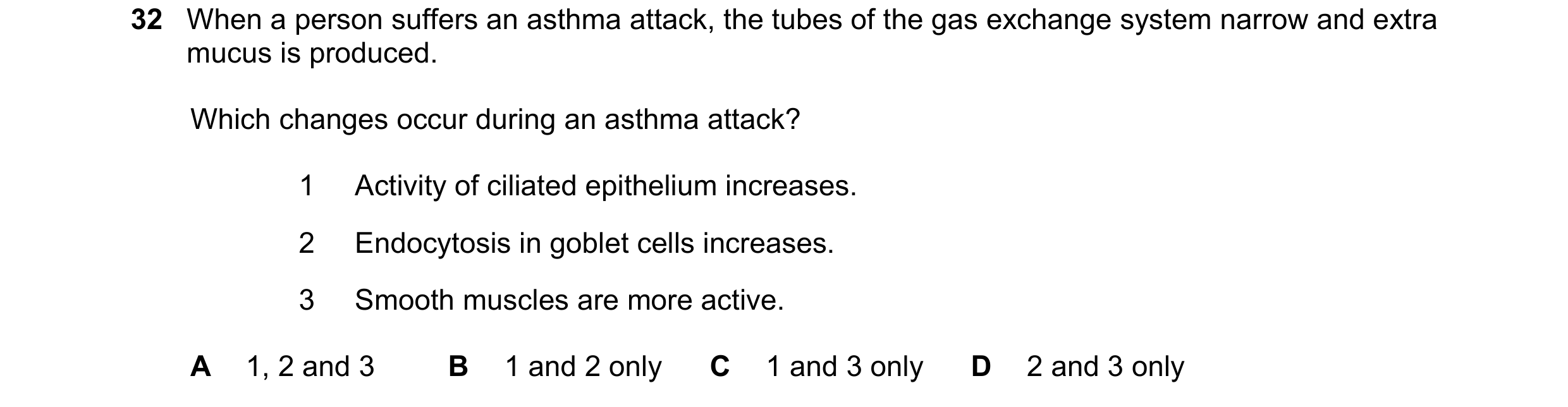 Question 132: When a person suffers an asthma attack, the tubes of the gas exchange system narrow and extra mucus is produced. Which changes occur during…