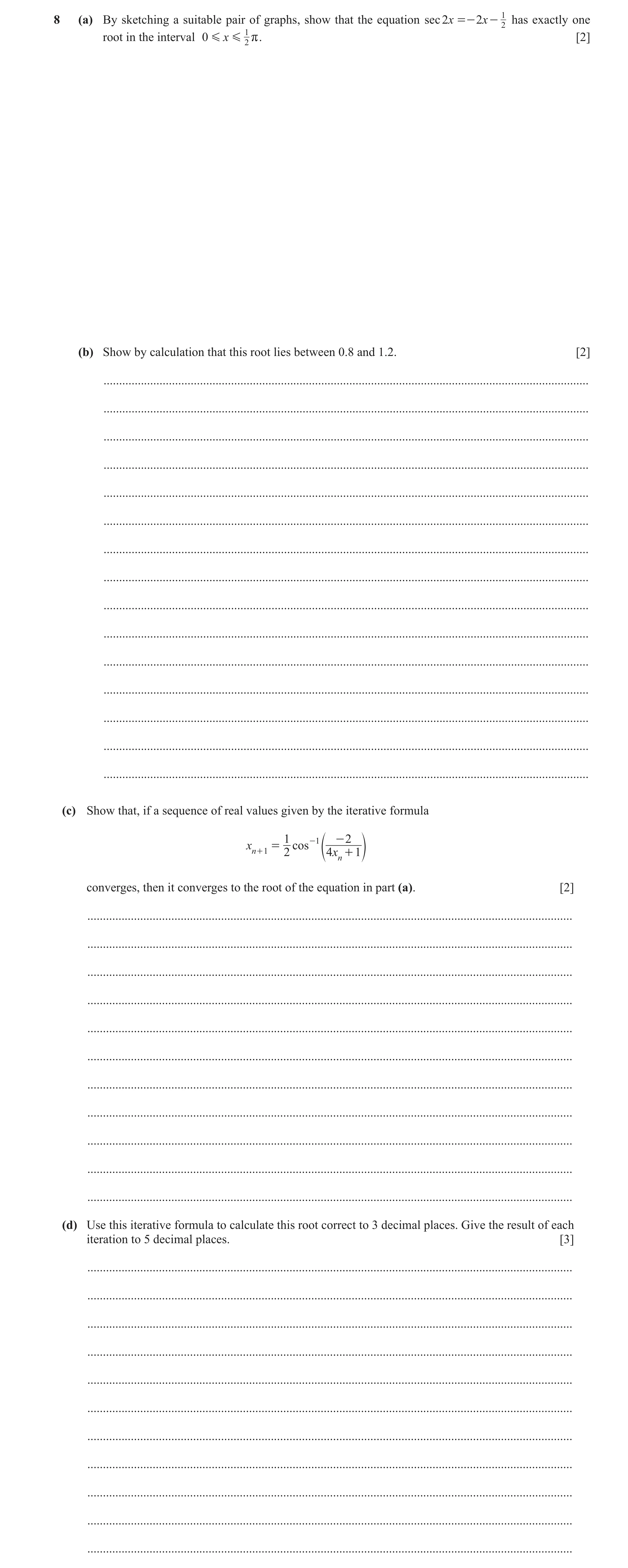 Question 83: (a) By sketching a suitable pair of graphs, show that the equation sec 2x =- 2x - 1 has exactly one 2 root in the interval 0 G x G 1 r . [2…