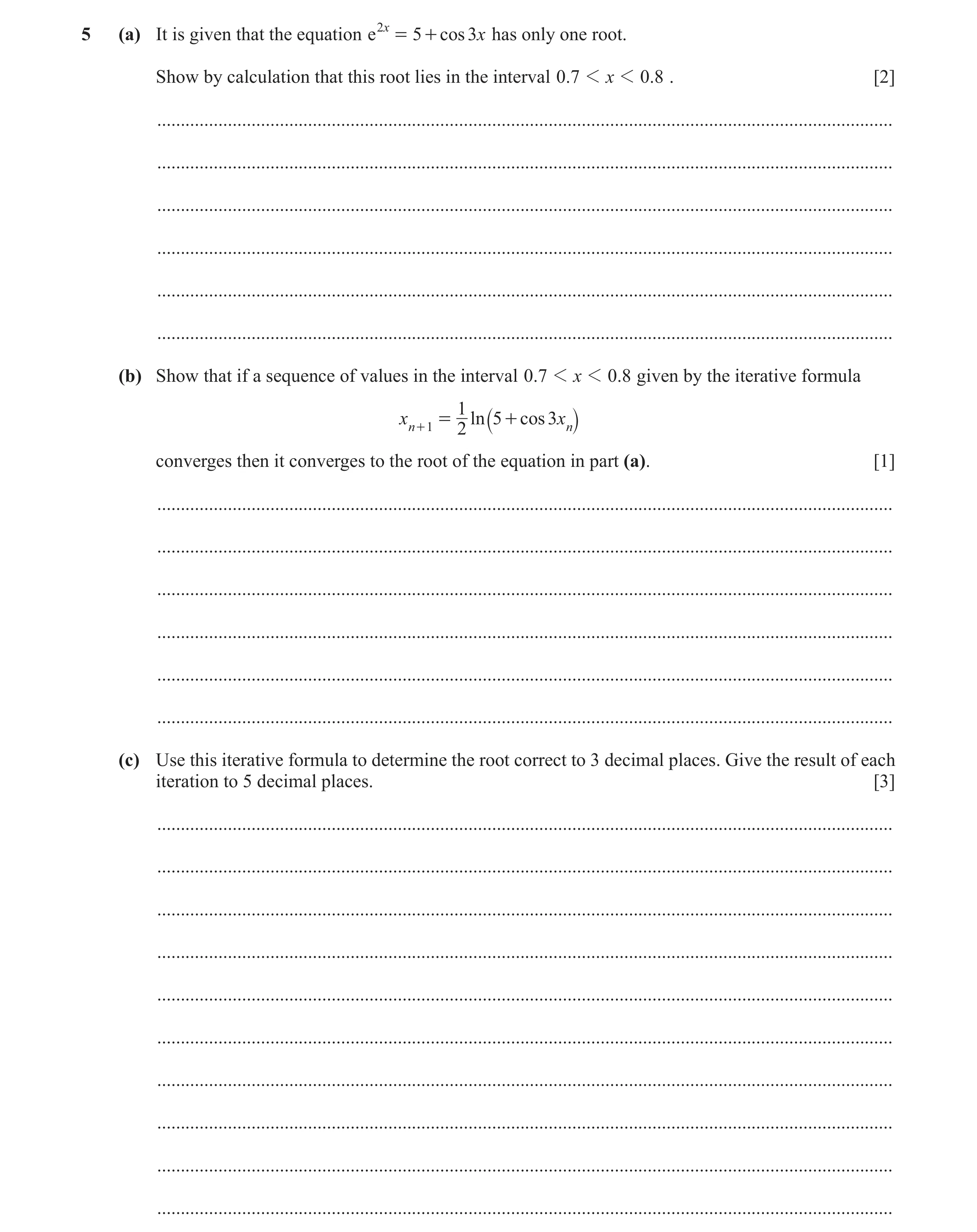 Question 60: (a) It is given that the equation e 2 x = 5 + cos 3x has only one root. Show by calculation that this root lies in the interval 0.7 1 x 1 0…