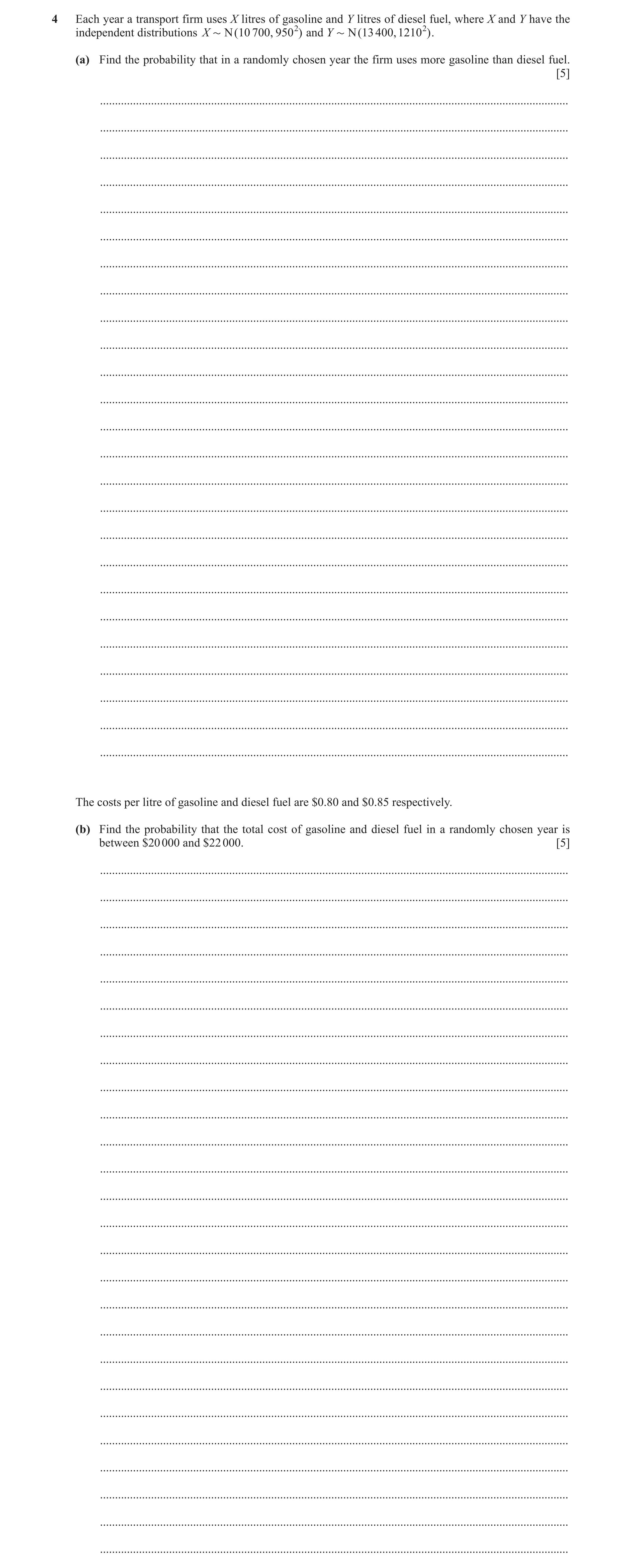 Question 78: Each year a transport firm uses X litres of gasoline and Y litres of diesel fuel, where X and Y have the independent distributions X + N ( …