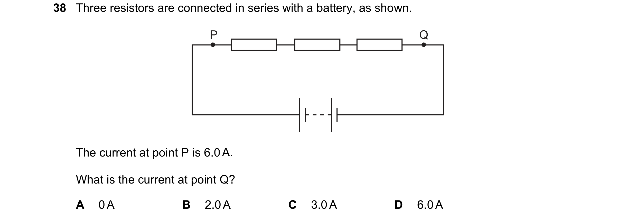Question 95: Three resistors are connected in series with a battery, as shown. P Q The current at point P is 6.0 A. What is the current at point Q? A 0 …
