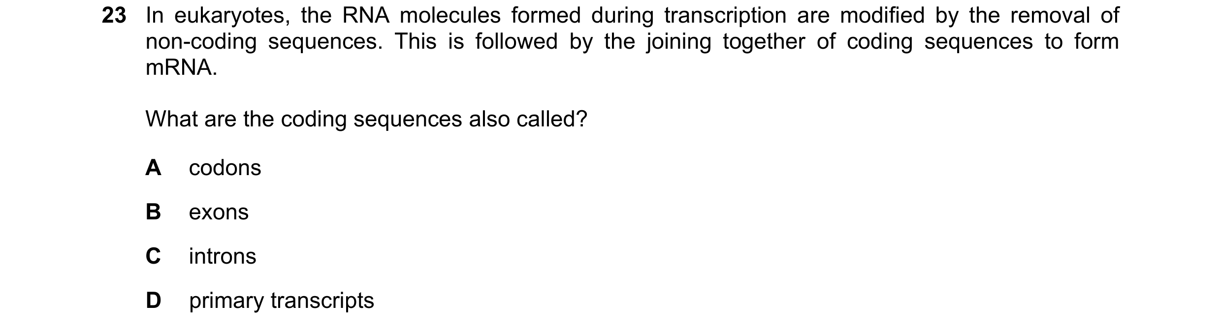 Question 180: In eukaryotes, the RNA molecules formed during transcription are modified by the removal of non-coding sequences. This is followed by the j…