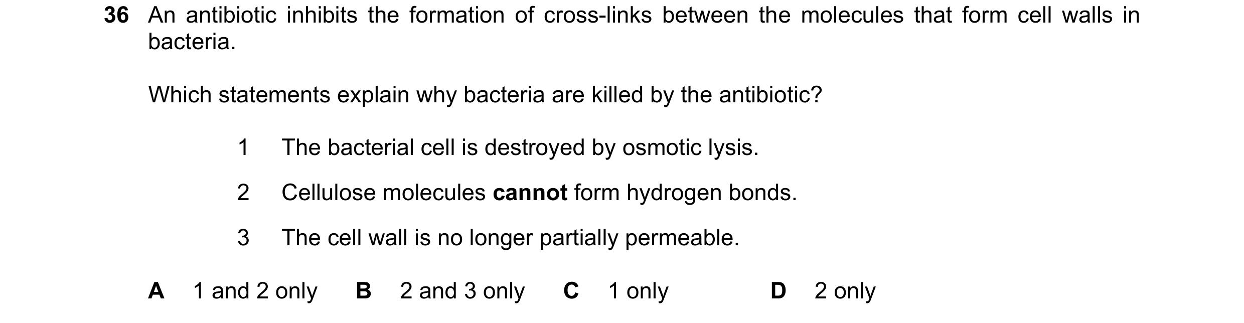 Question 87: An antibiotic inhibits the formation of cross-links between the molecules that form cell walls in bacteria. Which statements explain why ba…
