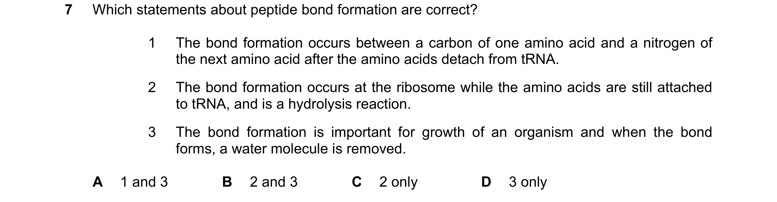Question 234: Which statements about peptide bond formation are correct? 1 The bond formation occurs between a carbon of one amino acid and a nitrogen of…