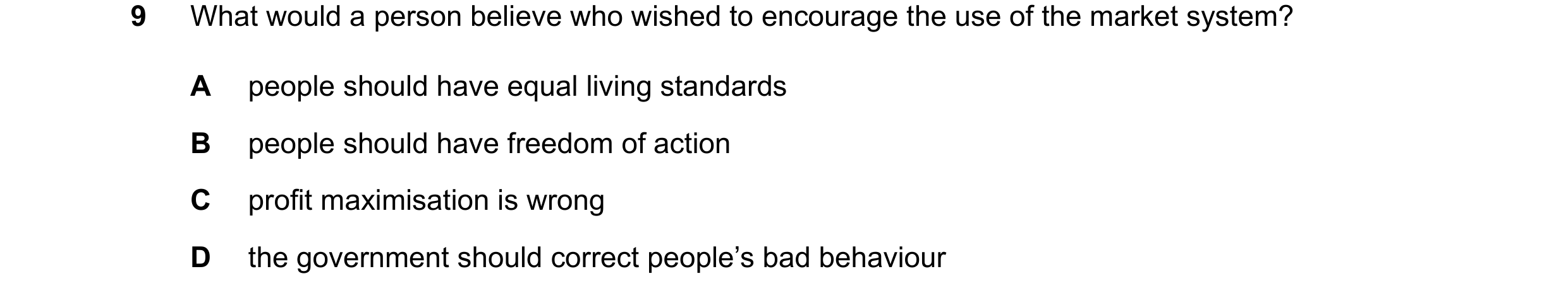 Question 51: What would a person believe who wished to encourage the use of the market system? A people should have equal living standards B people shou…