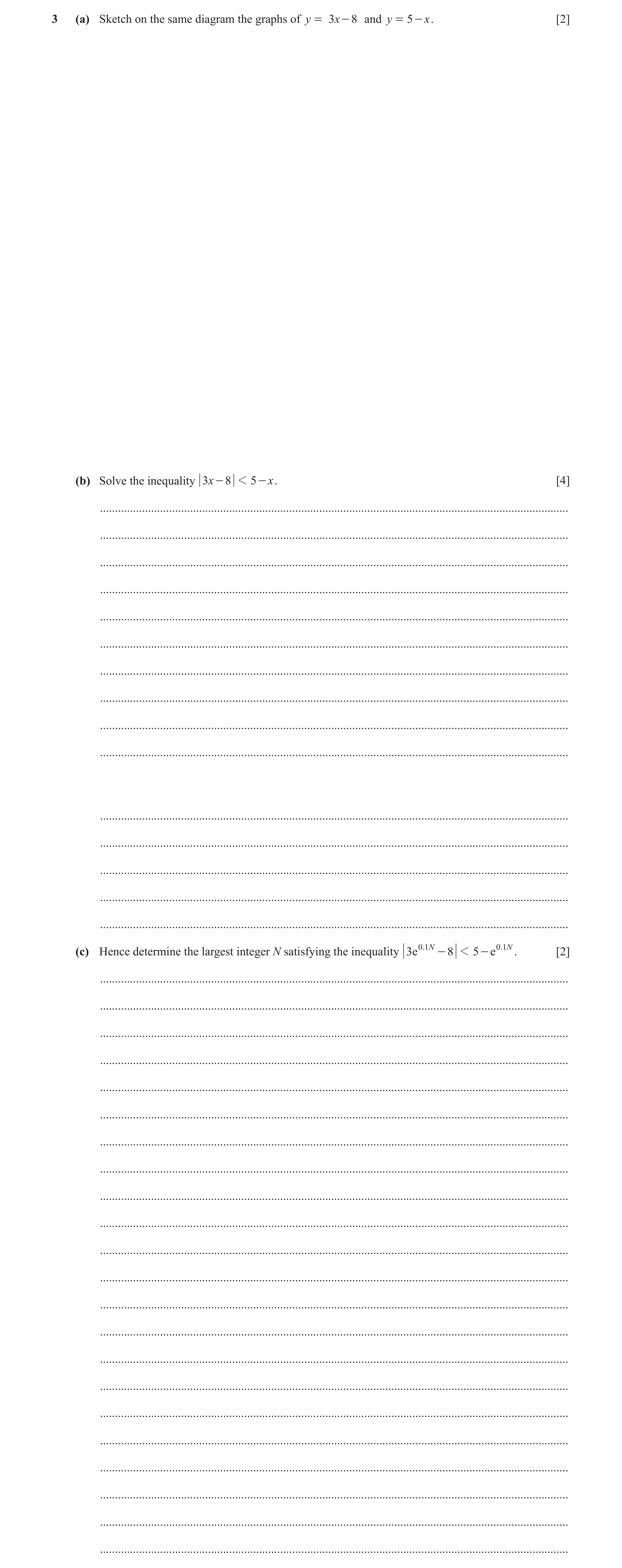 Question 93: (a) Sketch on the same diagram the graphs of y = 3x - 8 and y = 5 - x . [2] (b) Solve the inequality 3x - 8 1 5 - x . [4] .................…