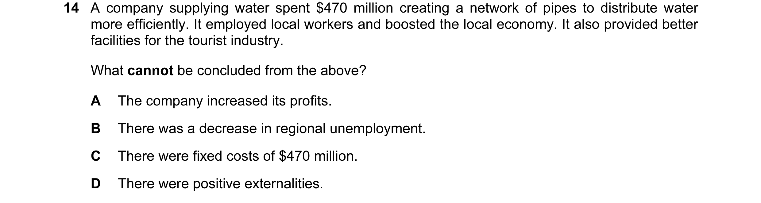 Question 121: A company supplying water spent $470 million creating a network of pipes to distribute water more efficiently. It employed local workers an…
