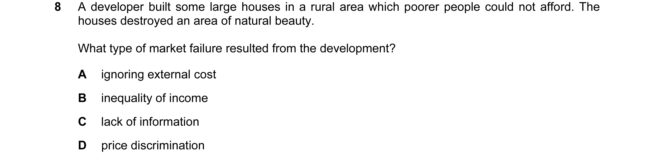 Question 66: A developer built some large houses in a rural area which poorer people could not afford. The houses destroyed an area of natural beauty. W…