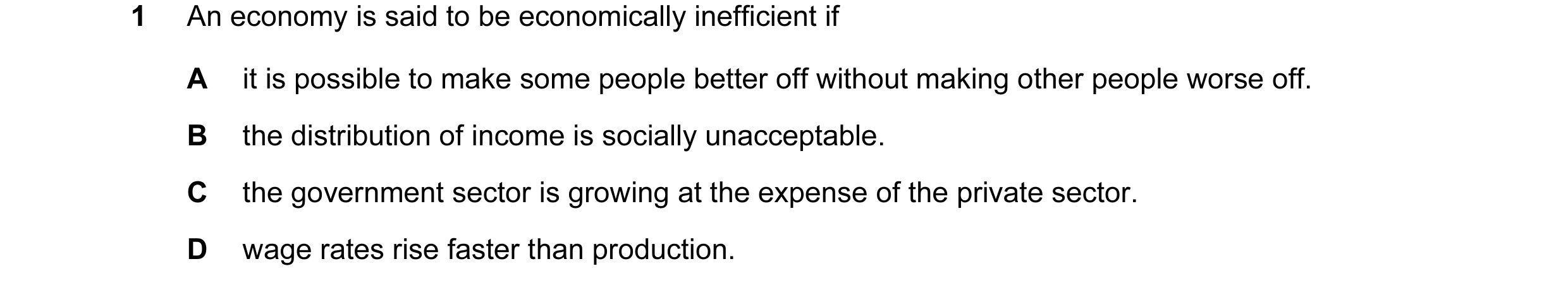 Question 51: An economy is said to be economically inefficient if A it is possible to make some people better off without making other people worse off.…