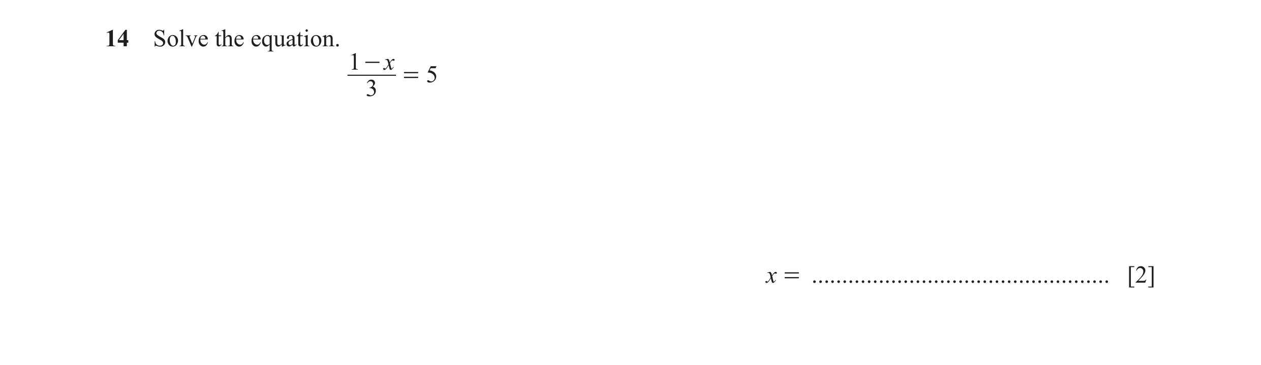 Question 89: Solve the equation. 1 - x = 5 3 x = ................................................. [2]