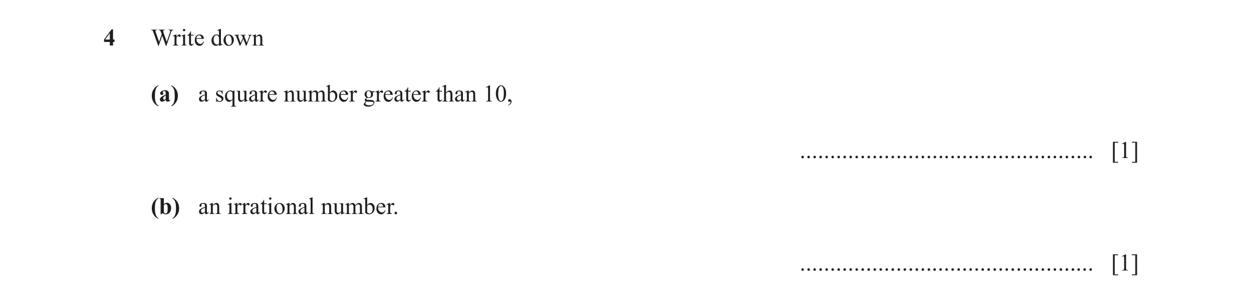 Question 33: Write down (a) a square number greater than 10, ................................................. [1] (b) an irrational number. ...........…