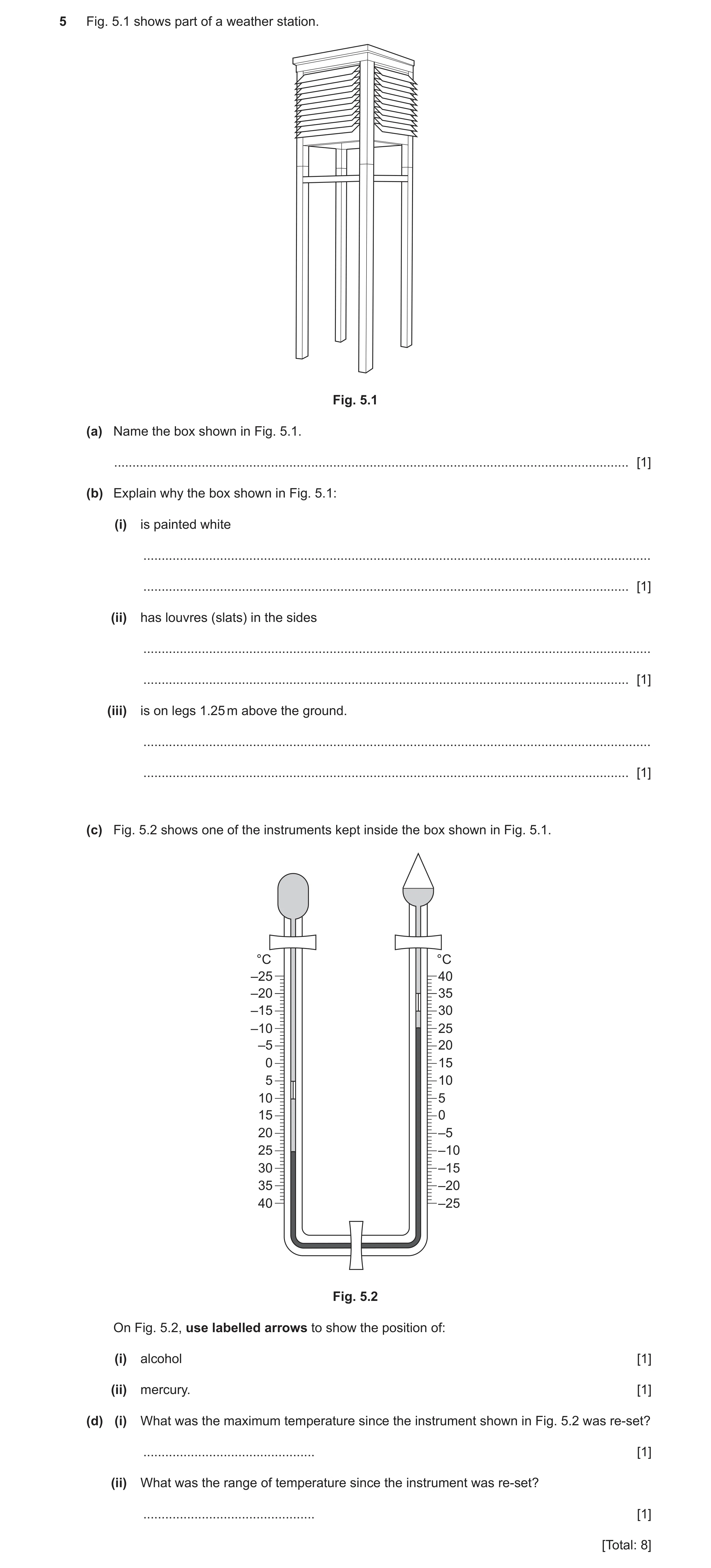 Question 17: Fig. 5.1 shows part of a weather station. Fig. 5.1 (a) Name the box shown in Fig. 5.1. ....................................................…