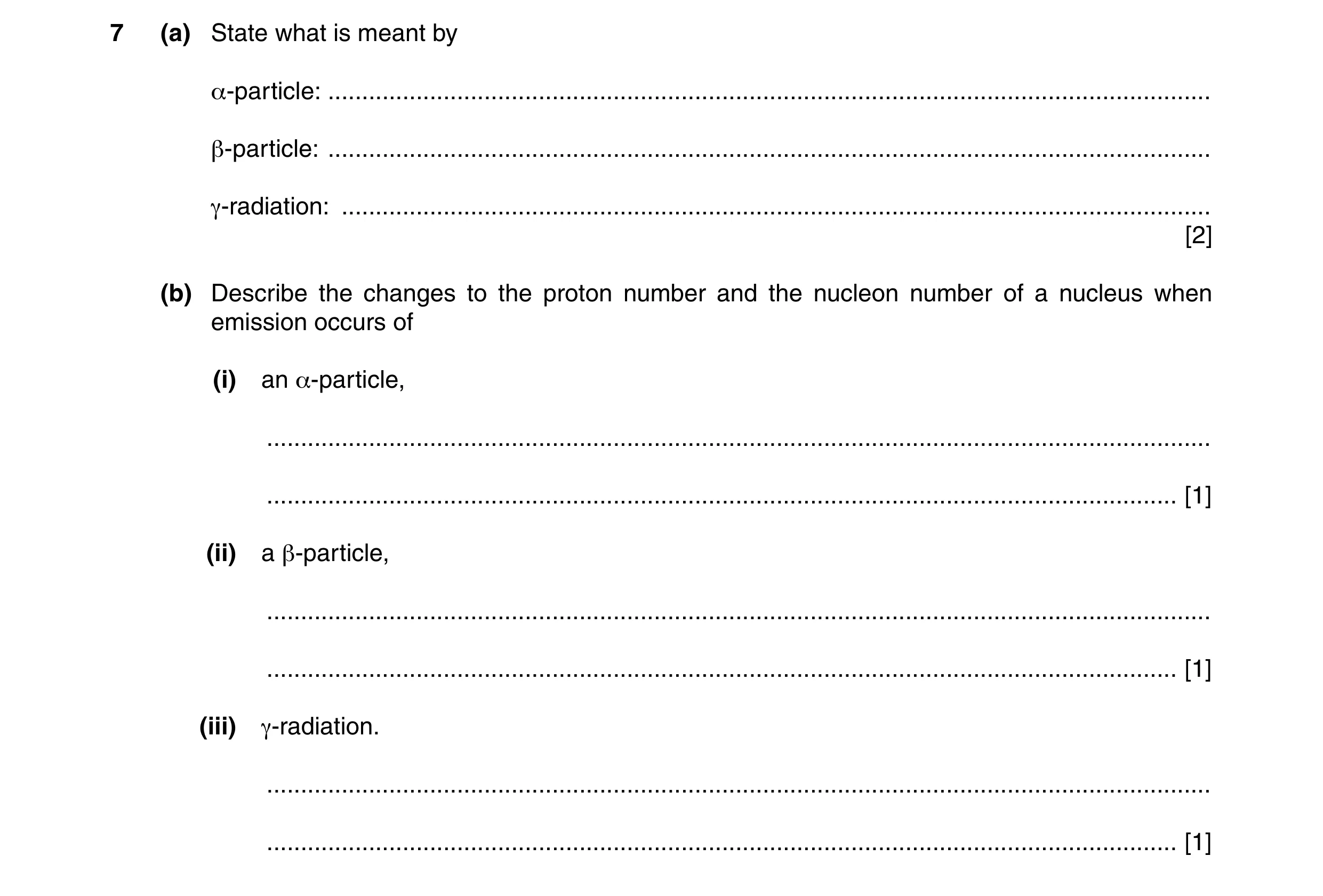 Question 21: (a) State what is meant by α-particle: ....................................................................................................…