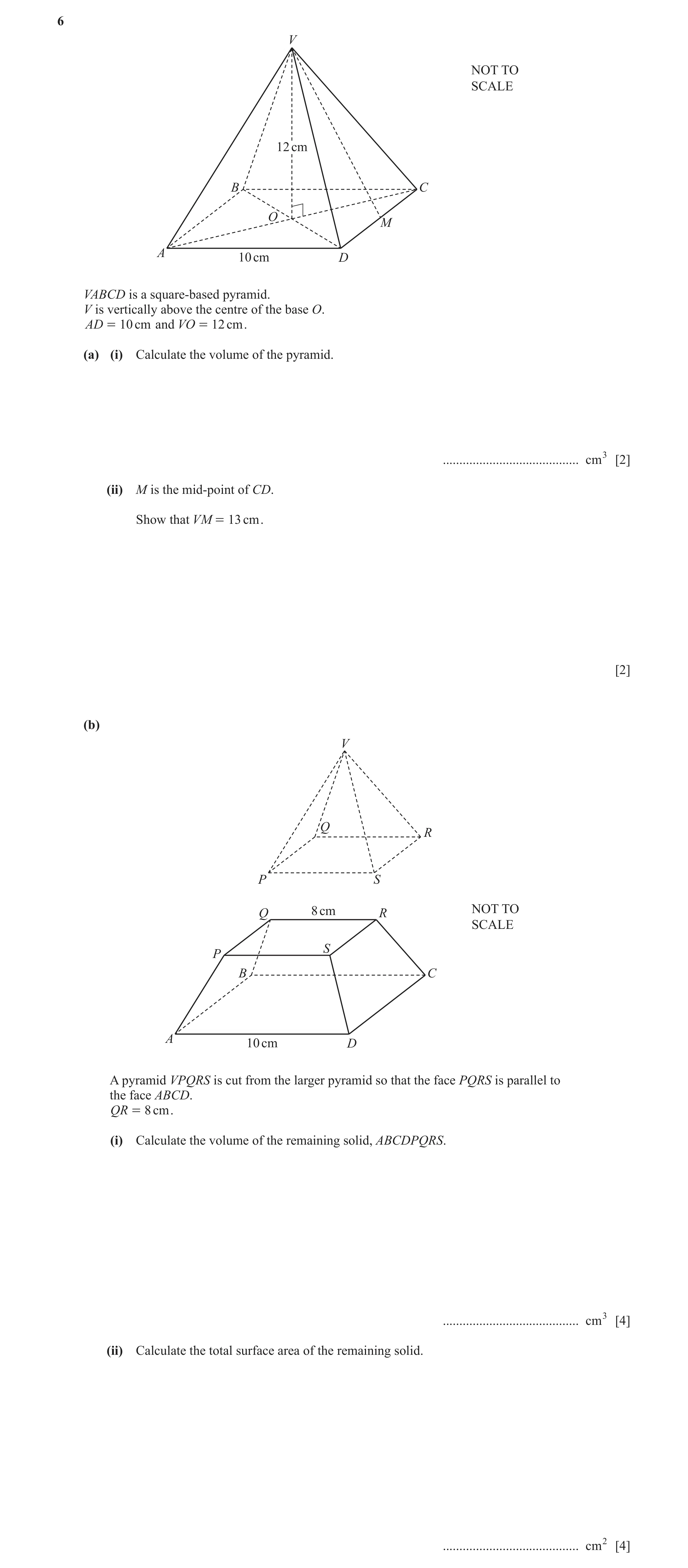 Question 13: V NOT TO SCALE 12 cm B C O M A 10 cm D VABCD is a square-based pyramid. V is vertically above the centre of the base O. AD = 10 cm and VO =…