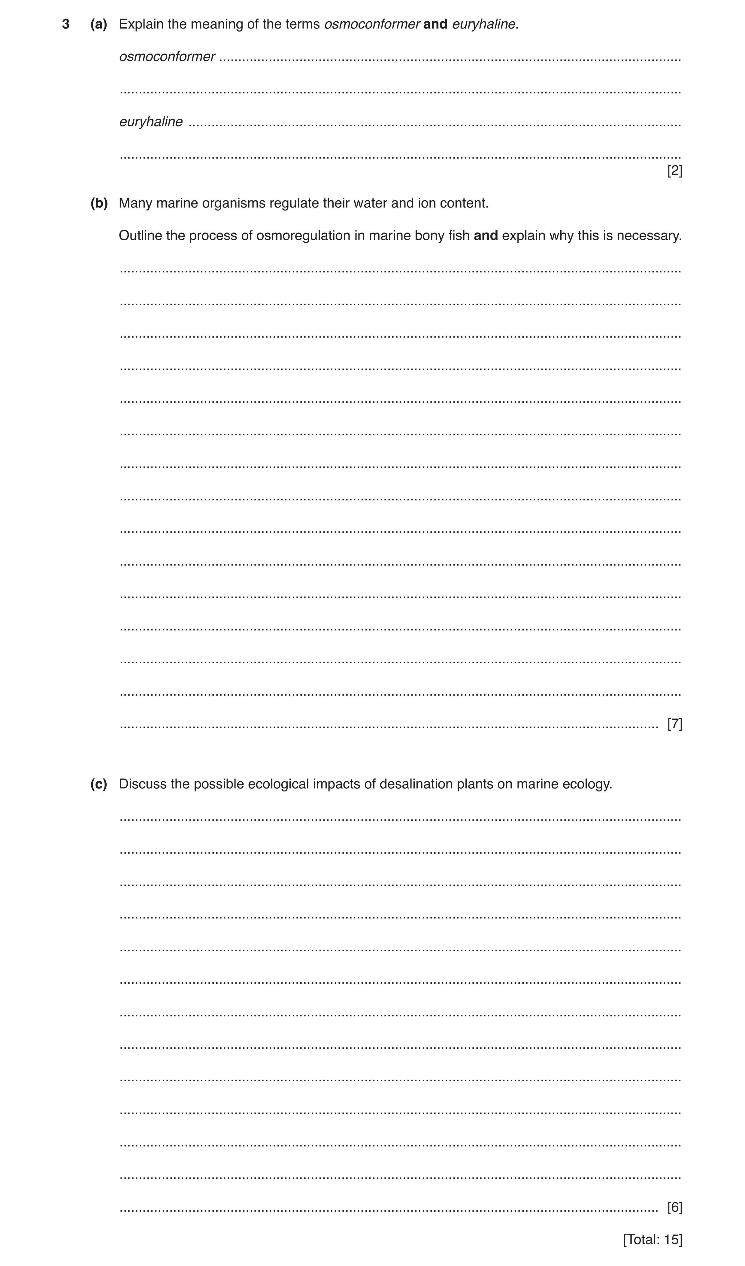 Question 3: (a) Explain the meaning of the terms osmoconformer and euryhaline. osmoconformer ..........................................................…