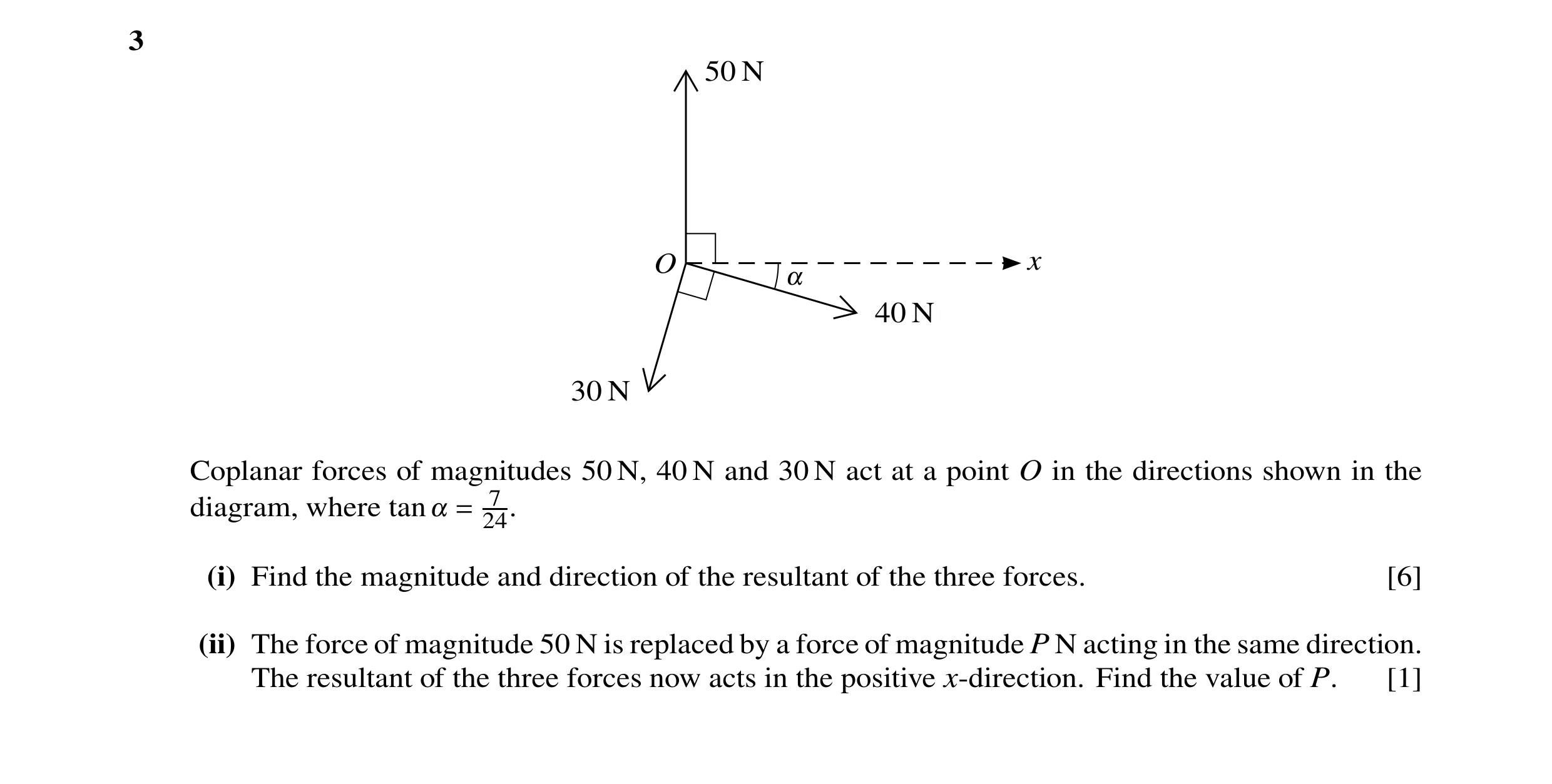 Question 80: 50 N O x ! 40 N 30 N Coplanar forces of magnitudes 50 N, 40 N and 30 N act at a point O in the directions shown in the diagram, where tan !…