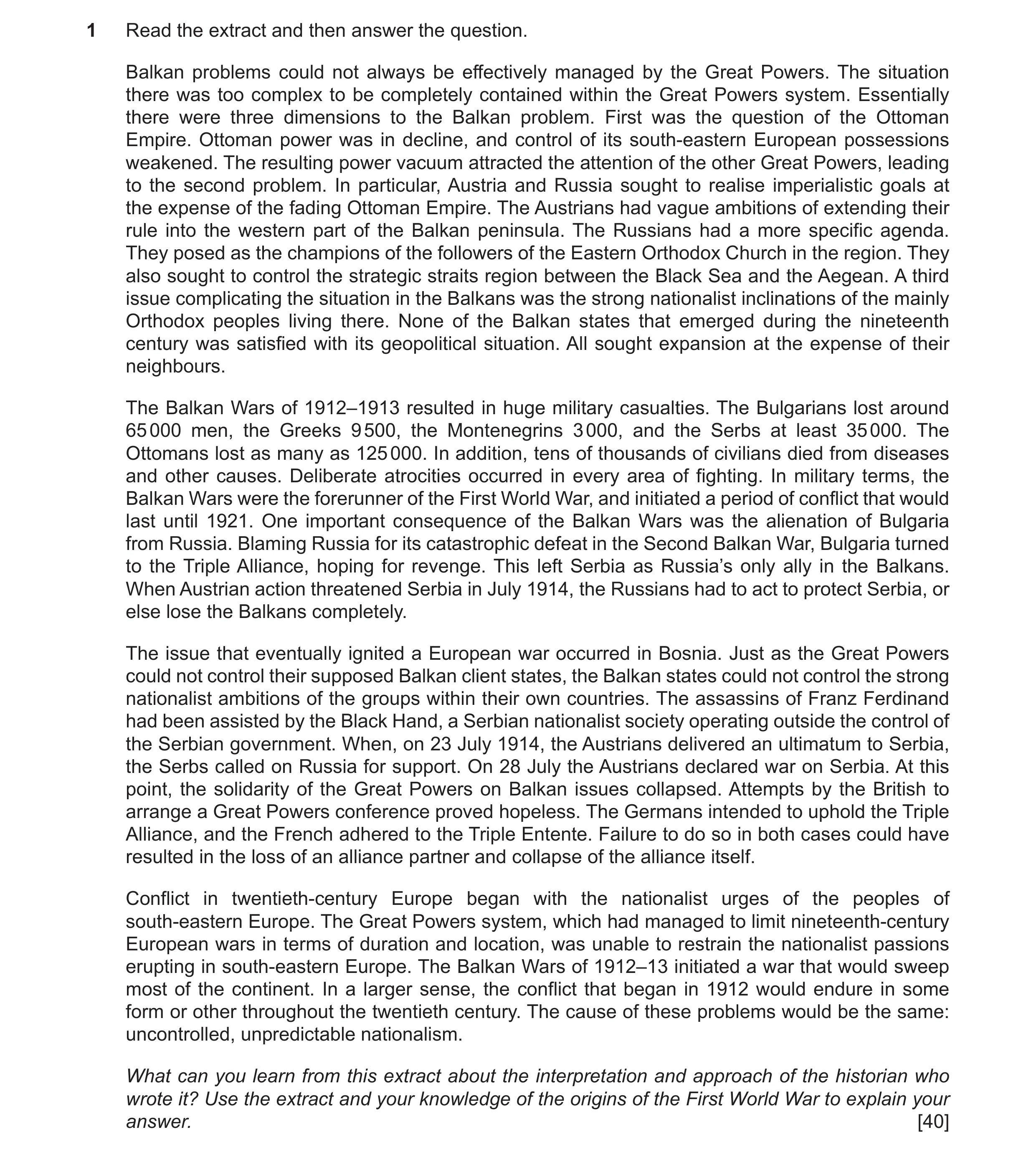Question 66: Read the extract and then answer the question. Balkan problems could not always be effectively managed by the Great Powers. The situation t…