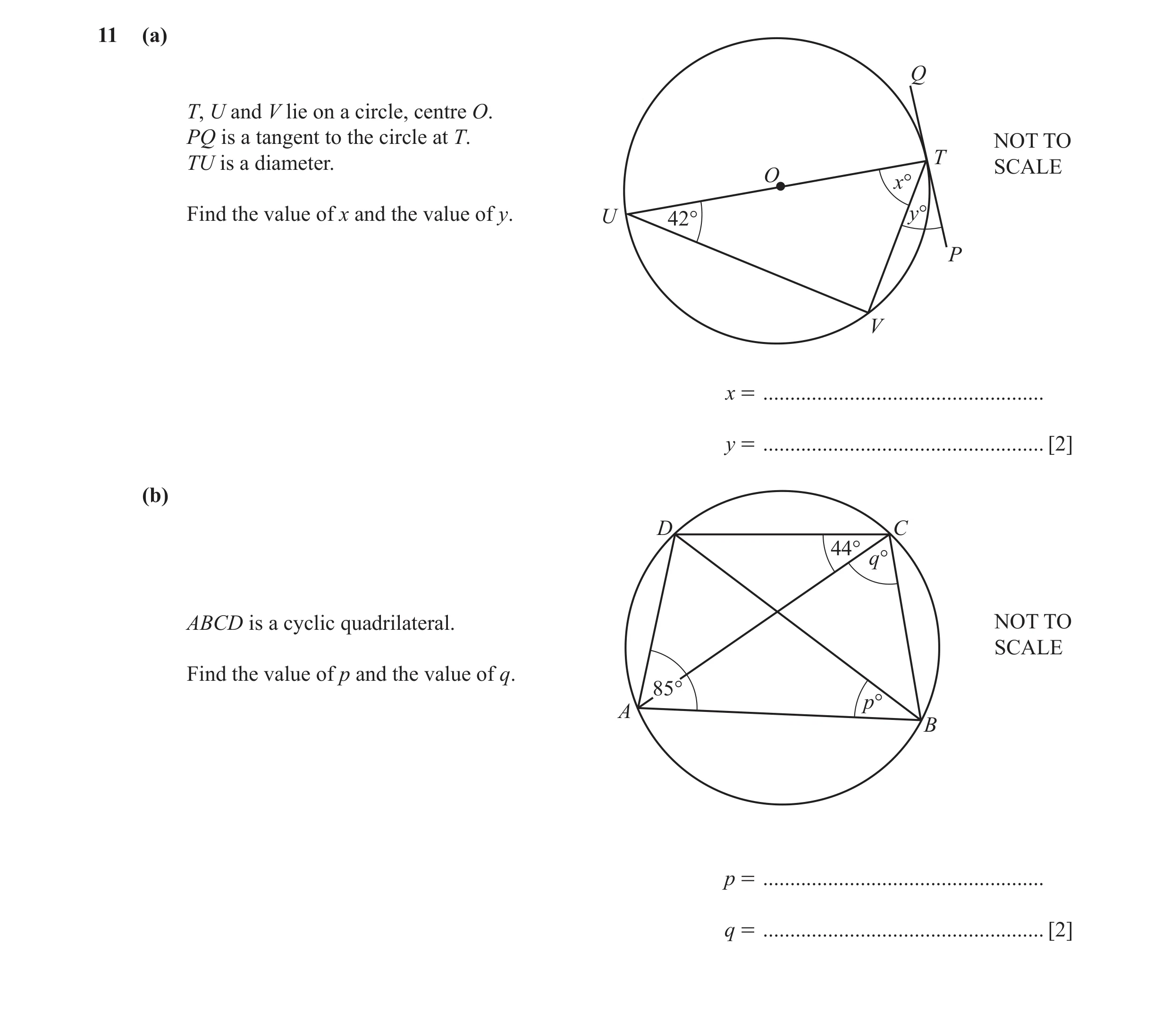 Question 7: (a) Q T, U and V lie on a circle, centre O. PQ is a tangent to the circle at T. NOT TO TU is a diameter. T SCALE O x° Find the value of x a…