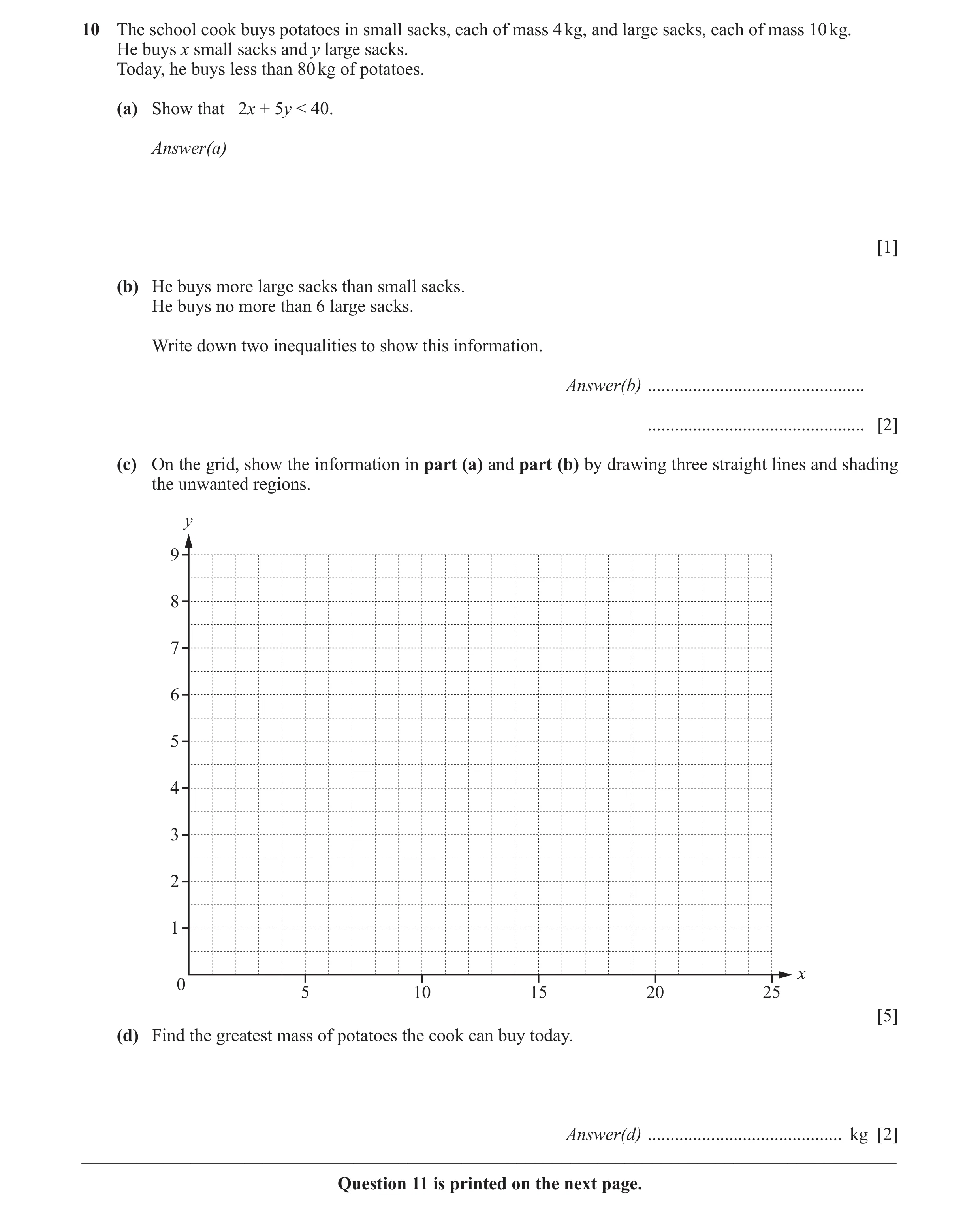 Question 5: The school cook buys potatoes in small sacks, each of mass 4 kg, and large sacks, each of mass 10 kg. He buys x small sacks and y large sac…