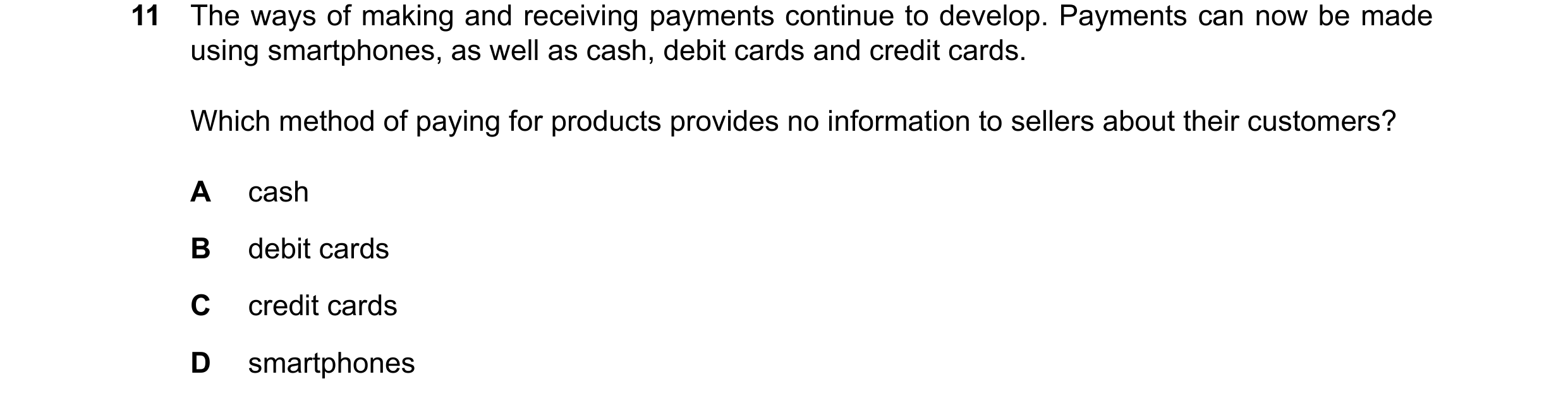 Question 103: The ways of making and receiving payments continue to develop. Payments can now be made using smartphones, as well as cash, debit cards and…