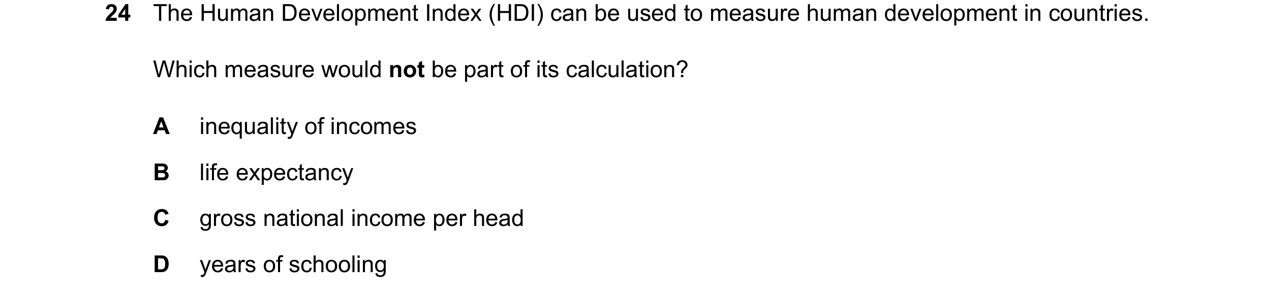 Question 163: The Human Development Index (HDI) can be used to measure human development in countries. Which measure would not be part of its calculation…