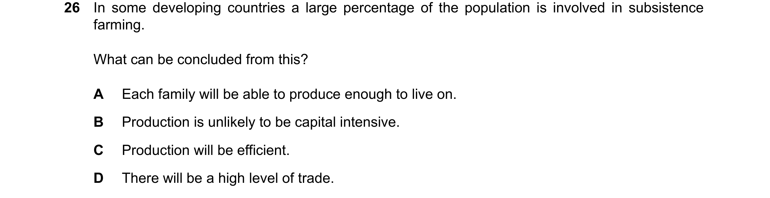 Question 164: In some developing countries a large percentage of the population is involved in subsistence farming. What can be concluded from this? A Ea…