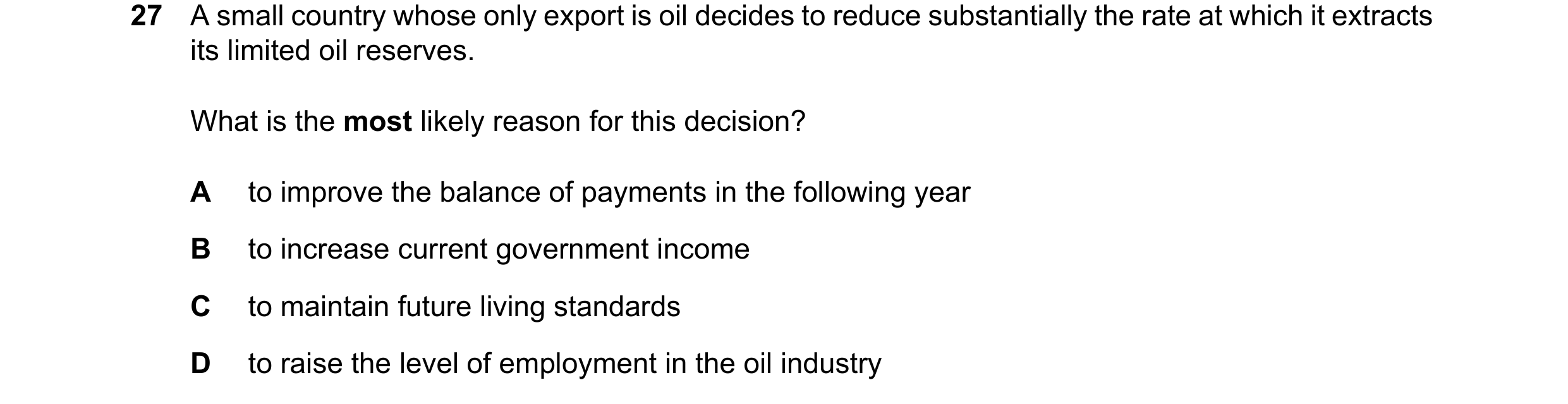 Question 153: A small country whose only export is oil decides to reduce substantially the rate at which it extracts its limited oil reserves. What is th…